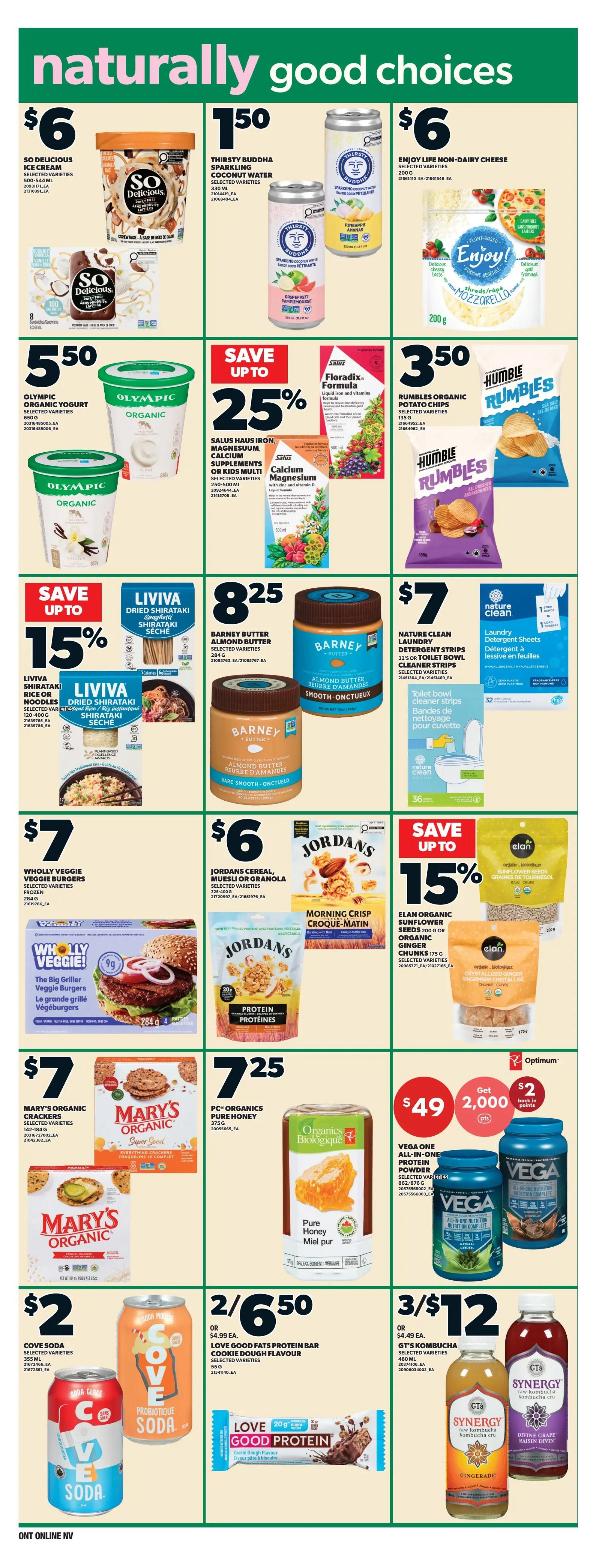 Independent flyer page 9 features 'naturally good choices' with various products on sale. Highlights include So Delicious Ice Cream for $6, Thirsty Buddha Sparkling Coconut Water for $1.50, and Enjoy Life Non-Dairy Cheese for $6. Olympic Organic Yogurt is $5.50. Save up to 25% on Salus Haus Iron, Magnesium, Calcium Supplements or Kids Multi. Humble Rumbles Organic Potato Chips are $3.50. Save up to 15% on Liviva Dried Shirataki Rice or Noodles. Barney Butter Almond Butter is $8.25. Nature Clean Laundry Detergent Strips or Toilet Bowl Cleaner Strips are $7. Wholly Veggie Veggie Burgers are $7. Jordans Cereal, Muesli or Granola is $6. Save up to 15% on Elan Organic Sunflower Seeds and Organic Ginger Chunks. Mary's Organic Crackers are $7. PC Organics Pure Honey is $7.25. Get $49 for 2,000 Optimum points on Vega One All-In-One Protein Powder. Cove Soda is $2. Love Good Fats Protein Bars are 2 for $6.50. GT's Synergy Kombucha is 3 for $12.