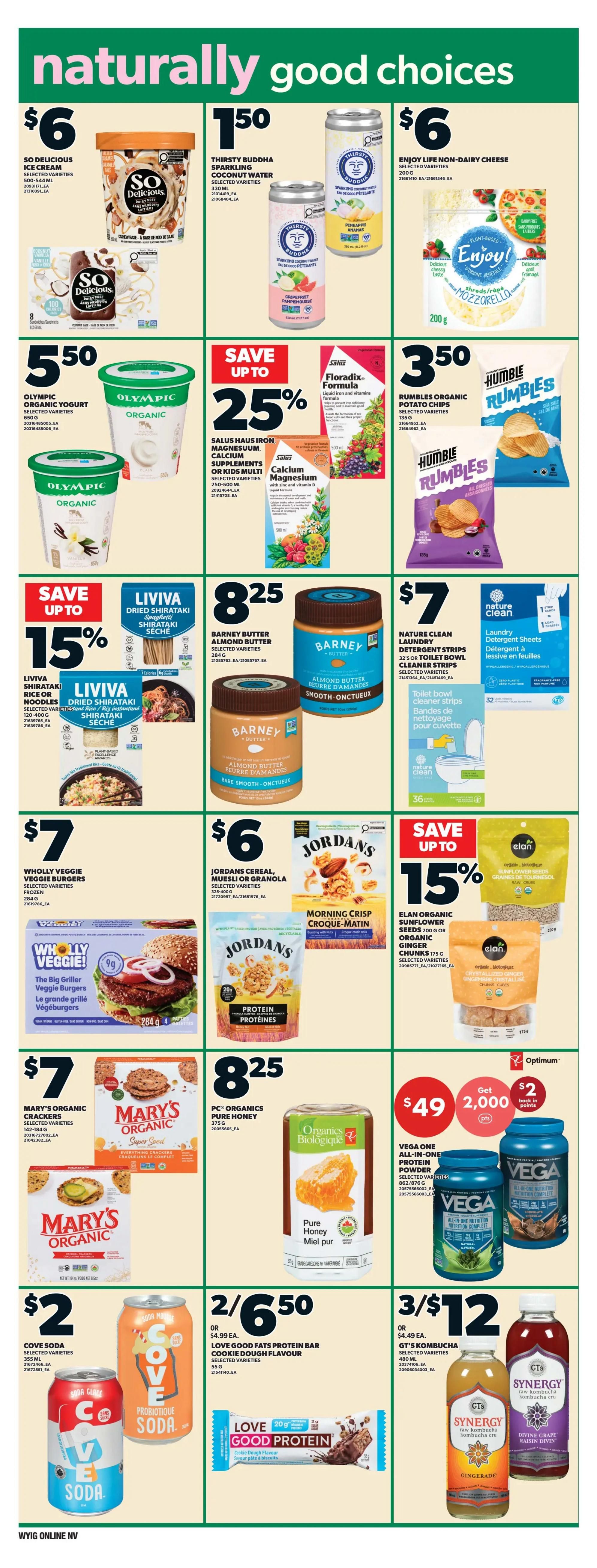 Independent flyer page 9 features a variety of natural and organic food choices. Deals include So Delicious Ice Cream for $6, and Thirsty Buddha Sparkling Coconut Water for $1.50. Enjoy Life Non-Dairy Cheese is $6. Olympic Organic Yogurt is $5.50. Save up to 25% on Salus Haus Iron, Magnesium, Calcium Supplements or Kids Multi Calcium Magnesium for $3.50. Rumbles Organic Potato Chips are also $3.50. Save 15% on Liviva Organic Shirataki Rice or Noodles. Barney Butter Almond Butter is $8.25. Nature Clean Laundry Detergent Strips or Toilet Bowl Cleaner Strips are $7. Wholly Veggie Veggie Burgers are $7. Jordans Cereal, Muesli or Granola is $6, with Morning Crisp Croque-Matin. Save up to 15% on Elan Organic Sunflower Seeds and Crystallized Ginger Chunks. Mary's Organic Crackers are $7. PC Organics Pure Honey is $8.25. Get $2 back in points when you spend $49 on Vega One All-In-One Protein Powder. Cove Soda is $2. Love Good Fats Protein Bars are 2 for $6.50. GT's Kombucha is 3 for $12.