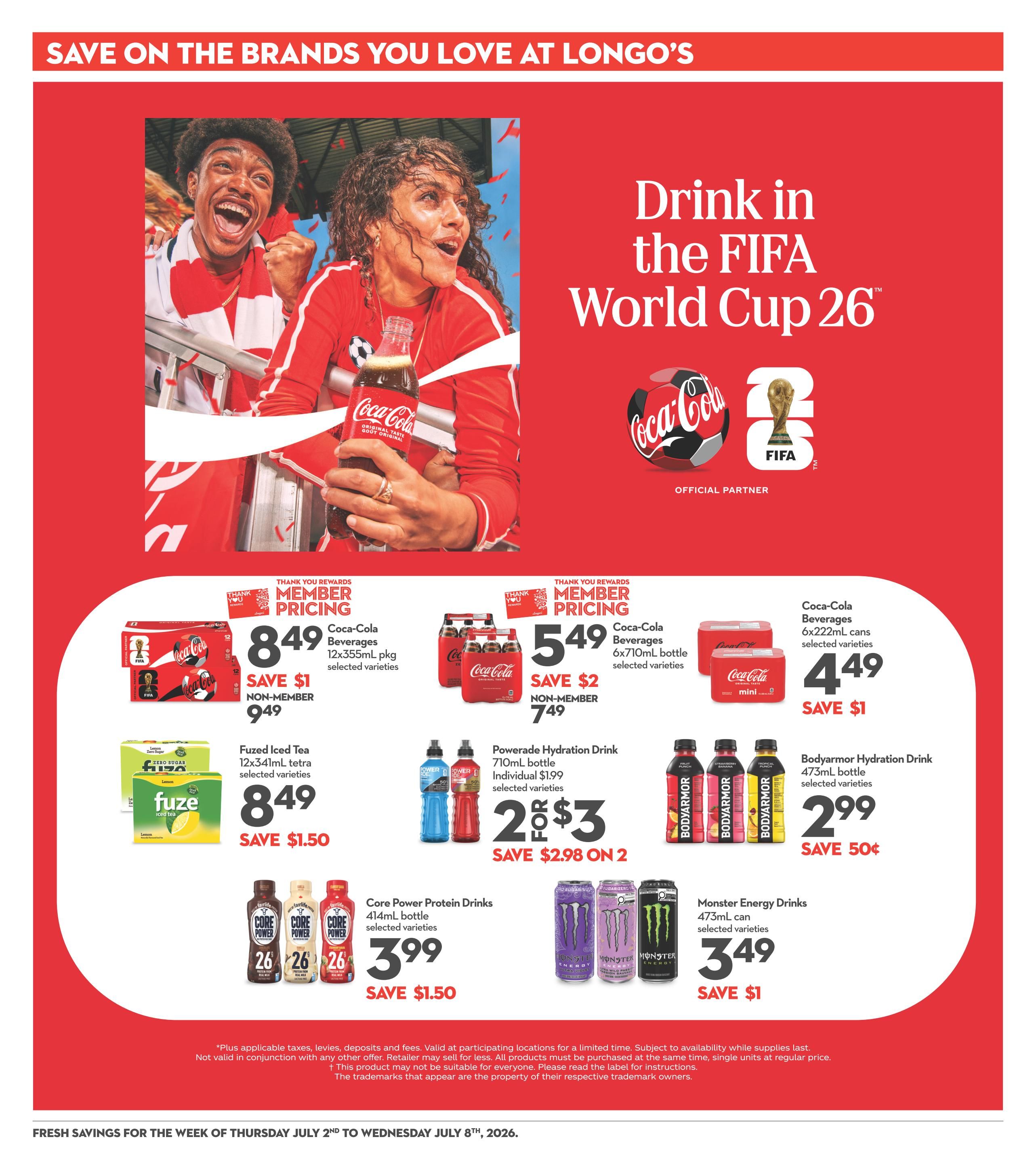 Longo's weekly flyer specials page 17 features 'Drink in the FIFA World Cup 26' theme. Member pricing offers Coca-Cola Beverages 12x355mL pkg for $8.49, saving $1, with non-member price of $9.49. Another Coca-Cola Beverages offer is 6x710mL bottles for $5.49, saving $2, with non-member price of $7.49. Coca-Cola Beverages 6x222mL cans are $4.49, saving $1. Fuze Iced Tea 12x341mL tetra is $8.49, saving $1.50. Powerade Hydration Drink 710mL bottle is 2 for $3, saving $2.98 on 2. Bodyarmor Hydration Drink 473mL bottle is $2.99, saving $0.50. Core Power Protein Drinks 414mL bottle are $3.99, saving $1.50. Monster Energy Drinks 473mL can are $3.49, saving $1. Fresh savings are valid from Thursday, July 2nd to Wednesday, July 8th, 2026.