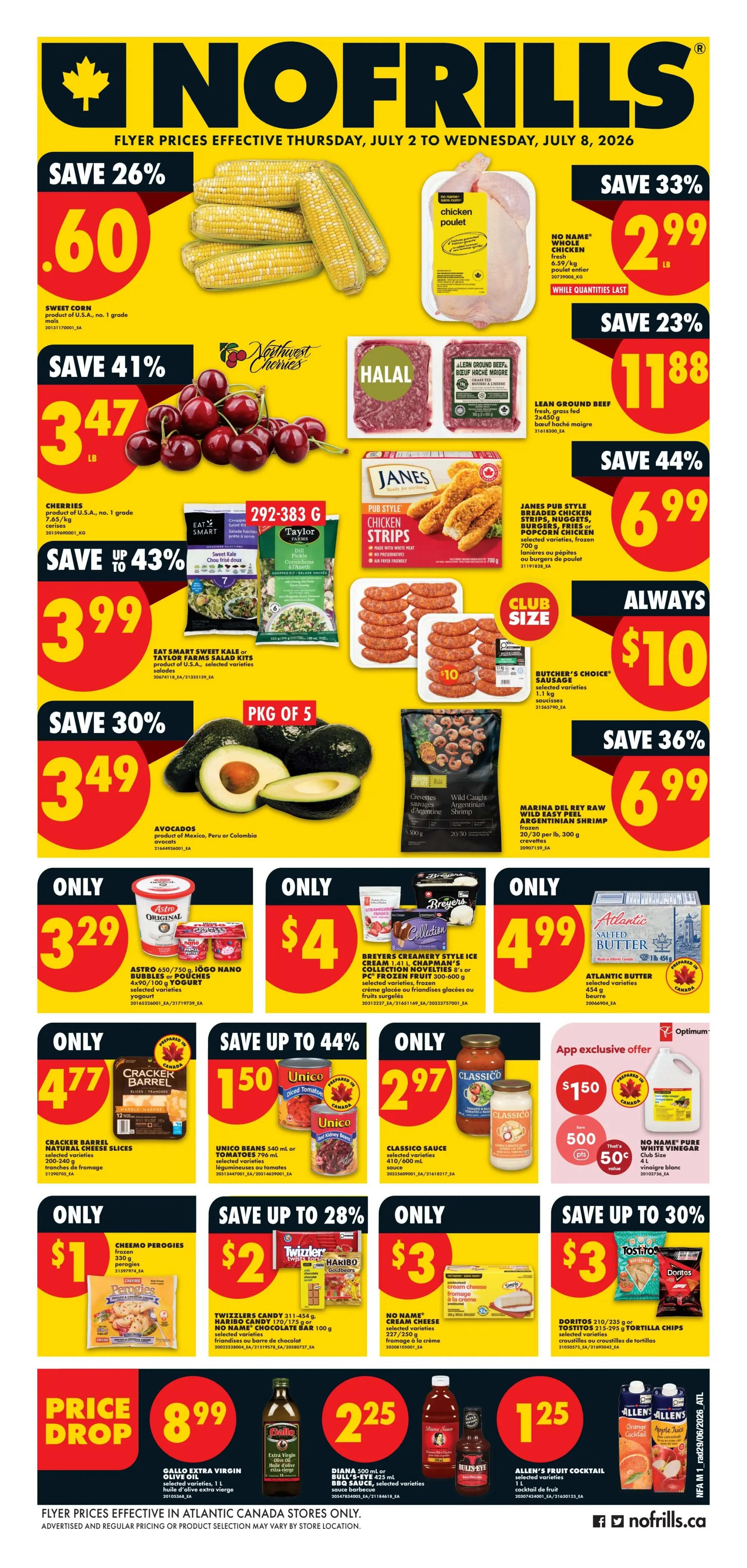 No Frills flyer for Atlantic Canada, valid July 2 to July 8, 2026. Featuring savings on Sweet Corn for $0.60, Northwest Cherries for $3.47, and Avocados for $3.49. Also on sale are No Name Whole Chicken for $2.99, Lean Ground Beef for $11.88, and Janes Pub Style Chicken Strips for $6.99. Club size Butcher's Choice Sausage is always $10, and Marina Del Rey Raw Wild Easy Peel Argentinian Shrimp is $6.99. Other deals include Astro Original Yogurt for $3.29, Breyers Creamery Style Ice Cream for $4, and Atlantic Butter for $4.99. Save up to 44% on Cracker Barrel Natural Cheese Slices for $4.77 and Unico Beans or Tomatoes for $1.50. Classico Sauce is $2.97. Get an Optimum offer: $1.50 off when you buy 500 pts value of No Name Pure White Vinegar. Cheemo Perogies are $1, Twizzlers Candy and Haribo Gummy Bears are $2, and No Name Cream Cheese is $3. Price Drop on Gallo Extra Virgin Olive Oil for $8.99. Diana Sauce or Bull's Eye BBQ Sauce for $2.25. Allen's Fruit Cocktail is $1.25. Doritos Tortilla Chips are $3. Advertised and regular pricing may vary by store location.