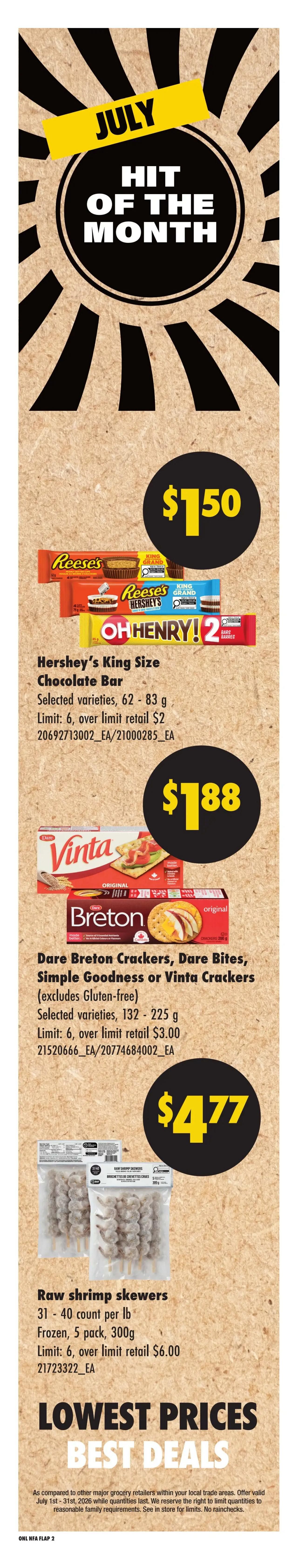 No Frills Atlantic Canada Weekly Flyer Specials, Page 6. July Hit of the Month features Hershey's King Size Chocolate Bars, selected varieties, 62-83g for $1.50 each, limit 6. Also featured are Dare Breton Crackers, Dare Bites, Simple Goodness or Vinta Crackers, selected varieties, 132-225g for $1.88 each, limit 6. Raw shrimp skewers, 31-40 count per lb, frozen 5 pack, 300g are on sale for $4.77 each, limit 6. The flyer also highlights 'Lowest Prices Best Deals' with a disclaimer about price comparisons and quantity limits.