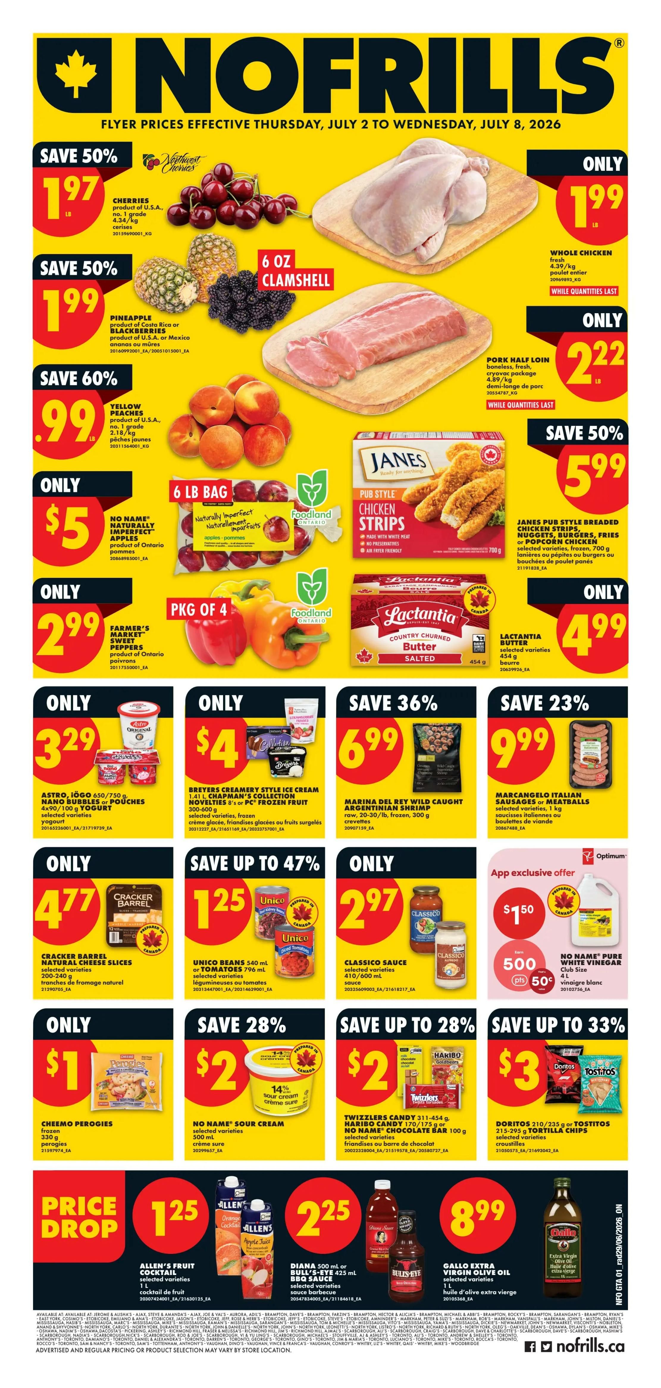 No Frills weekly flyer specials for July 2 to July 8, 2026. Featuring save 50% on Northwest Cherries at $1.97/lb, save 50% on Pineapple and Blackberries at $1.99 for a 6 oz clamshell. Save 60% on Yellow Peaches at $0.99/lb. Also available are No Name Naturally Imperfect Apples for $5/6 lb bag, and Foodland Farm's Market Sweet Peppers for $2.99/pkg of 4. Save 50% on Janes Pub Style Chicken Strips for $5.99. Lactantia Butter is $4.99. Save 36% on Marina Del Rey Wild Caught Argentinian Shrimp for $6.99. Save 23% on Marcangelo Italian Sausages for $9.99. Astro Original Yogurt is $3.29. Chapman's Ice Cream is $4. Unico Beans are $1.25. Classico Sauce is $2.97. An app exclusive offer includes $1.50 off No Name Pure White Vinegar, 4L size. Save up to 47% on Cracker Barrel Natural Cheese Slices for $4.77. Save 28% on No Name Sour Cream for $2. Twizzlers Candy is $2. Doritos or Tostitos Tortilla Chips are $3. Price Drop on Allen's Fruit Cocktail for $1.25 and Diana 500 ml Bull's Eye BBQ Sauce for $2.25. Gallo Extra Virgin Olive Oil is $8.99.