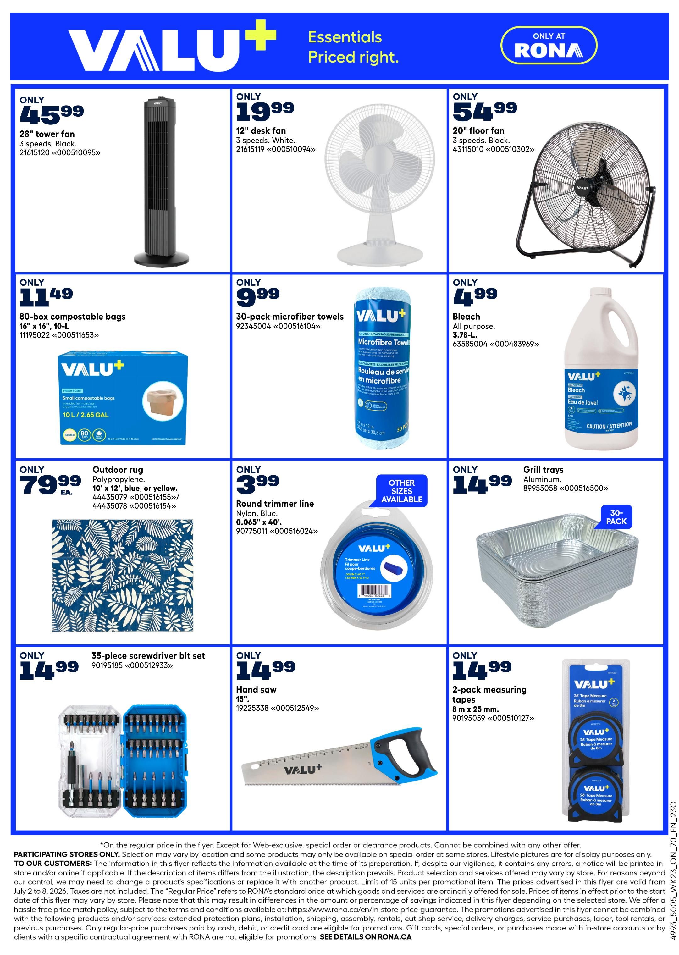 Rona Ontario flyer page 6 features Valu+ Essentials priced right. Deals include a 28' tower fan for only $45.99, a 12' desk fan for $19.99, and a 20' floor fan for $54.99. Also available are 80-box compostable bags for $11.49, 30-pack microfiber towels for $9.99, and all-purpose bleach for $4.99. Other items on sale are a 10' x 12' outdoor rug in blue, yellow, or green for $79.99, round trimmer line for $3.99, a 30-pack of aluminum grill trays for $14.99, a 35-piece screwdriver bit set for $14.99, a 15' hand saw for $14.99, and a 2-pack of measuring tapes for $14.99.