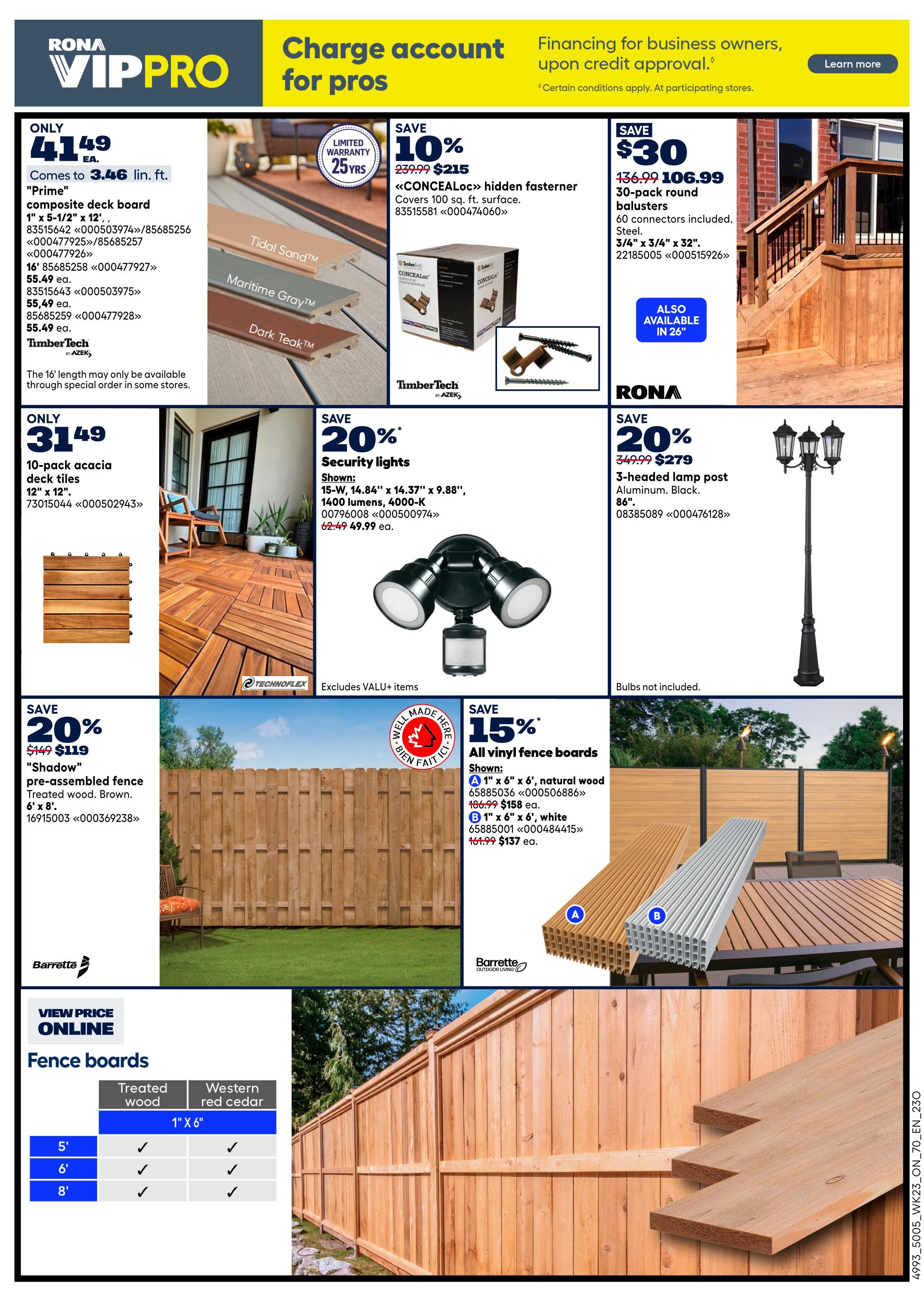 Rona VIP Pro page 10 features deals on outdoor living and construction materials. Get composite deck boards, including TimberTech Prime, for only $41.49 each, coming to 3.46 lin. ft. Also available are TimberTech CONCEALoc hidden fasteners for $215, saving 10%. Find 30-pack round balusters in steel for $106.99, a $30 saving. TimberTech's 10-pack acacia deck tiles are on sale for $31.49. Enhance your home security with 20% off security lights, featuring 1400 lumens, 4000-K, for $49.99 each. Illuminate your yard with a 3-headed lamp post in black aluminum for $279, a 20% discount. Save 20% on pre-assembled 'Shadow' fence panels made of treated wood, brown, 6' x 8', for $119. Explore all vinyl fence boards with a 15% discount, including 1' x 6' x 6' natural wood boards for $158 each and 1' x 6' x 6' white boards for $137 each. A chart details fence board options for treated wood and western red cedar in 5', 6', and 8' lengths.