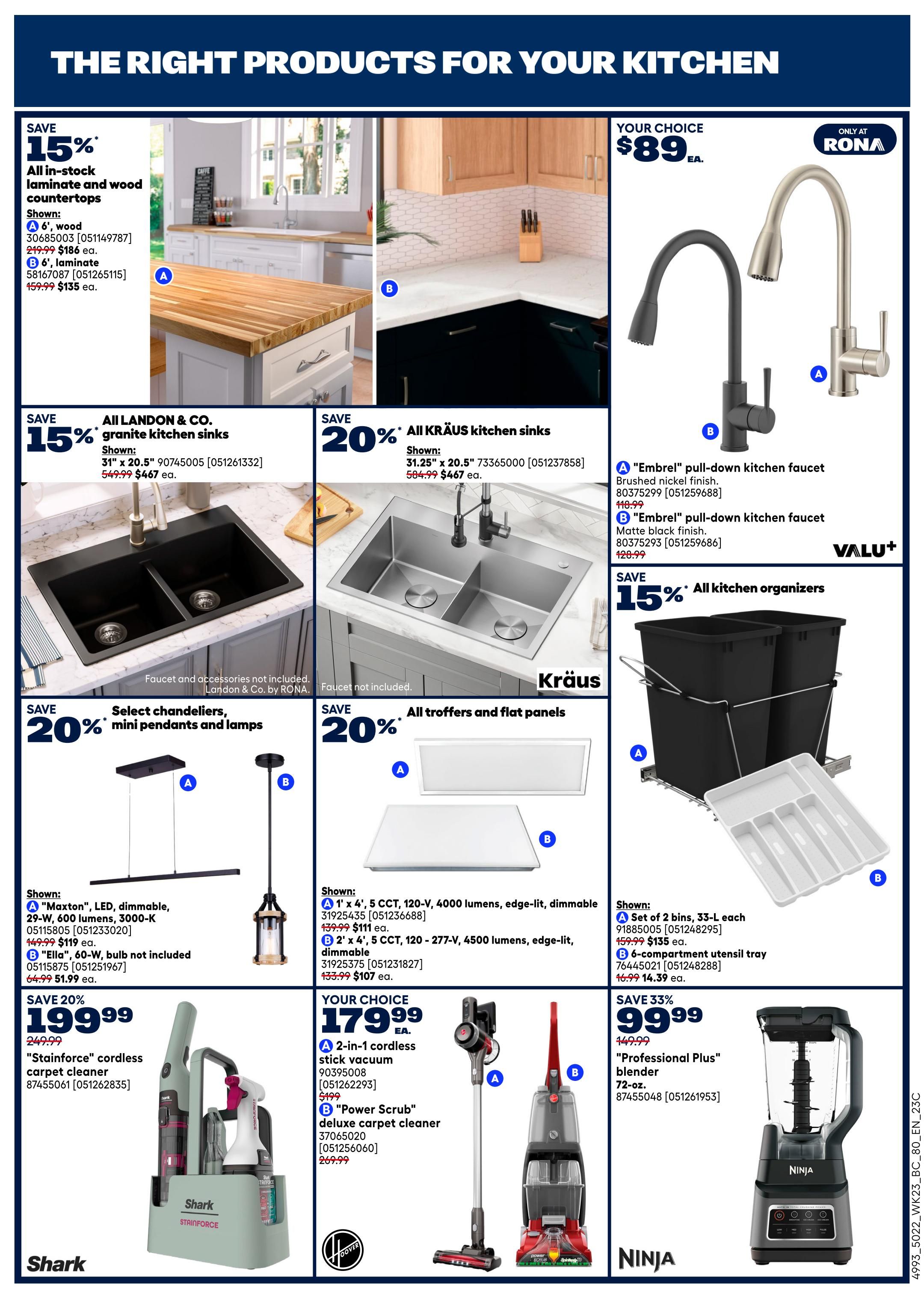 Rona flyer page 14 features kitchen and cleaning products. Save 15% on all in-stock laminate and wood countertops, shown are a 6' wood countertop for $186 and a 6' laminate countertop for $135. Save 15% on All Landon & Co. granite kitchen sinks, with a 31' x 20.5' sink shown for $467. Save 20% on all Kräus kitchen sinks, featuring a 31.25' x 20.5' sink for $467. Your choice of 'Embriel' pull-down kitchen faucets are $89 each, available in brushed nickel or matte black finish. Save 15% on all kitchen organizers, including a set of 2 bins (33-L each) for $135 and a 6-compartment utensil tray for $14.39. Save 20% on select chandeliers, mini pendants, and lamps, including a dimmable LED chandelier for $119 and a 60-W bulb for $51.99. Save 20% on all troffers and flat panels, with a 4' edge-lit, dimmable light for $111 and a 4' edge-lit, dimmable light for $107. Save 20% on the Shark 'Stainforce' cordless carpet cleaner for $199.99. Your choice of a 2-in-1 cordless stick vacuum for $179.99 or a 'Power Scrub' deluxe carpet cleaner for $269.99. Save 33% on the Ninja 'Professional Plus' blender (72-oz.) for $99.99.