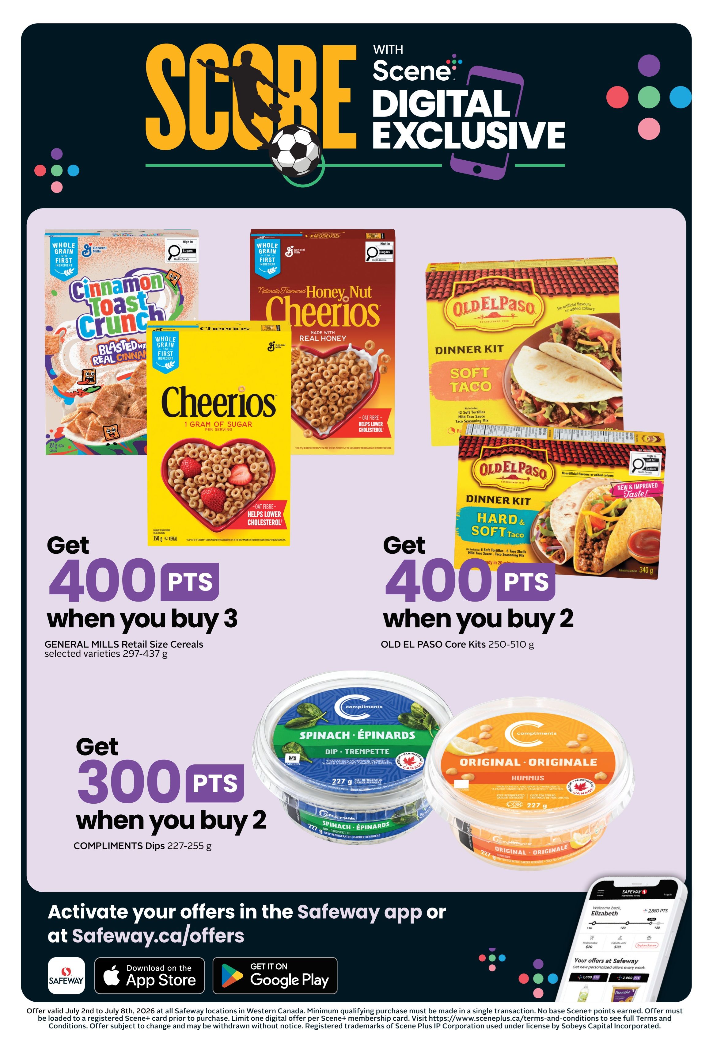 Safeway flyer page 4 features Scene+ digital exclusive offers. Get 400 Scene+ points when you buy 3 General Mills Retail Size Cereals, selected varieties (297-437 g), including Cinnamon Toast Crunch and Honey Nut Cheerios. Get 400 Scene+ points when you buy 2 Old El Paso Core Kits (250-510 g), including Soft Taco and Hard & Soft Taco Dinner Kits. Get 300 Scene+ points when you buy 2 Compliments Dips (227-255 g), such as Spinach & Épinards Dip and Original Hummus. Activate offers at Safeway.ca/offers via the Safeway app or in-store. Offer valid July 2nd to July 8th, 2026, at all Safeway locations in Western Canada.