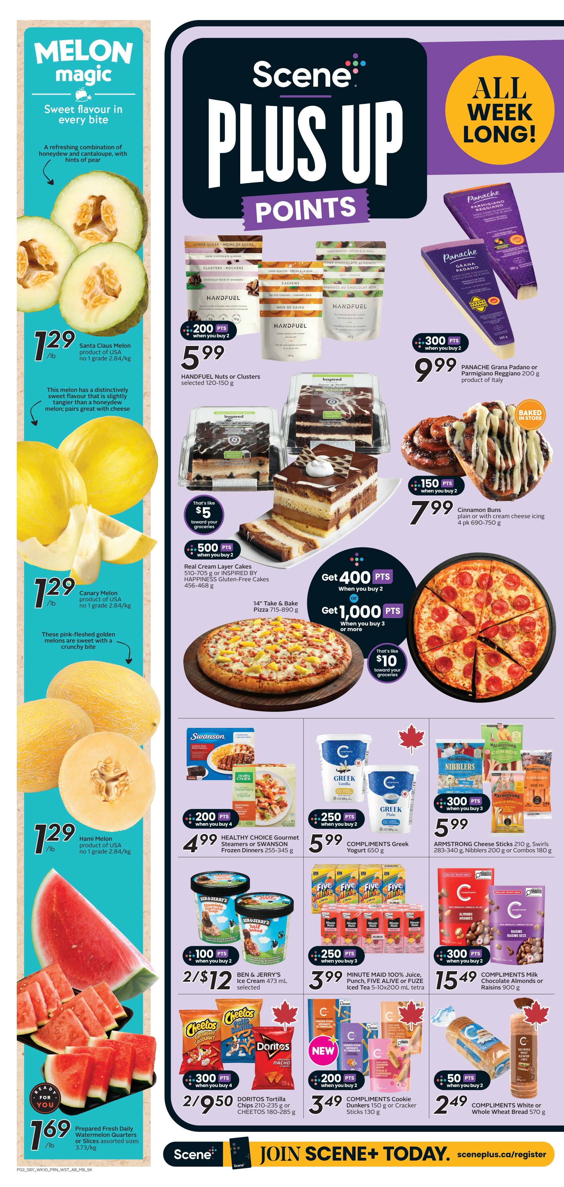 Sobeys weekly flyer specials page 5 features 'Melon Magic' with Santa Claus Melon, Canary Melon, and Hami Melon all priced at $1.29/lb. Prepared Fresh Daily Watermelon Quarters or Slices are $1.69/lb. The 'Scene Plus Up Points' section offers deals all week long. Panache Grana Padano or Parmigiano Reggiano cheese is $9.99 when you buy 2 and earn 300 points. Handfuel Nuts or Clusters are $5.99 when you buy 2 and earn 200 points. Real Cream Layer Cakes or Inspired by Happiness Gluten-Free Cakes are $5 when you buy 2 and earn 500 points, or get $10 toward groceries when you buy 3 or more. 14' Take & Bake Pizza is featured. Cinnamon Buns are $7.99 when you buy 2 and earn 150 points. Healthy Choice Gourmet Steamers or Swanson Frozen Dinners are $4.99 when you buy 4 and earn 200 points. Compliments Greek Yogurt is $5.99 when you buy 2 and earn 250 points. Armstrong Cheese Sticks, Swirls, Nibblers, or Combos are $5.99 when you buy 3 and earn 300 points. Ben & Jerry's Ice Cream is 2 for $12 when you buy 2 and earn 100 points. Minute Maid Juice, Punch, Five Alive or Fuze Iced Tea is $3.99 when you buy 3 and earn 250 points. Doritos Tortilla Chips or Cheetos are 2 for $9.50 when you buy 4 and earn 300 points. Compliments Cookie Dunkers or Cracker Sticks are $3.49 when you buy 2 and earn 200 points. Compliments Milk Chocolate Almonds or Raisins are $15.49 for 900g. Compliments White or Whole Wheat Bread is $2.49 when you buy 2 and earn 50 points. Join Scene+ today at sceneplus.ca/register.