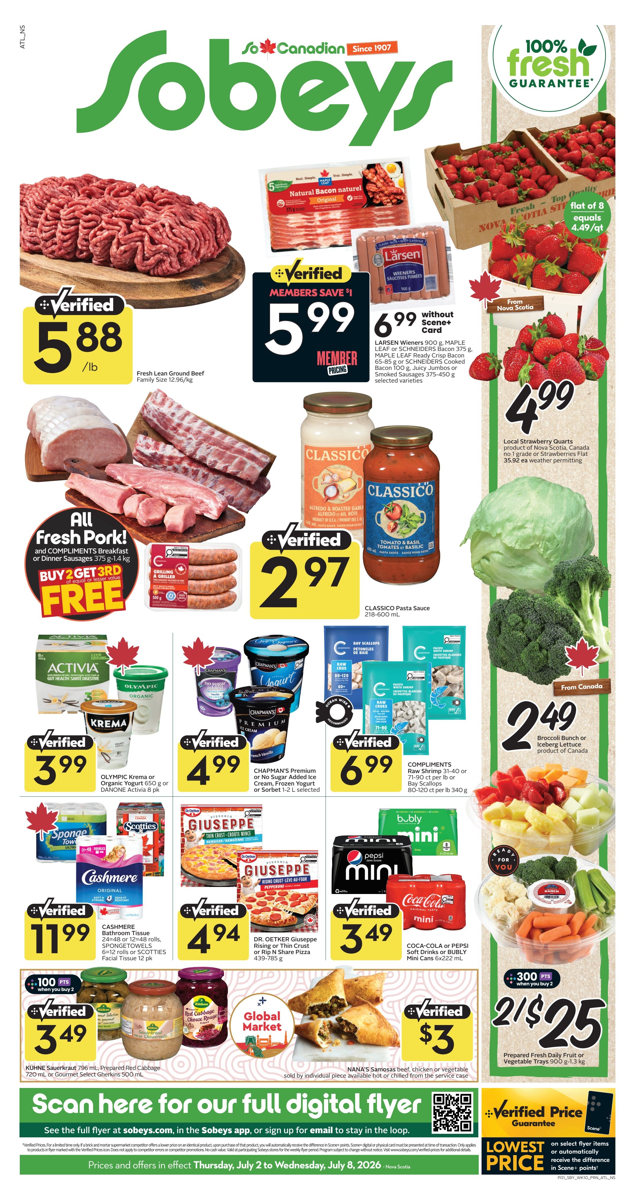 Sobeys Atlantic Canada weekly flyer specials. Featuring Fresh Lean Ground Beef at $5.88/lb. Members save $1 on Larsen Wieners, Maple Leaf or Schneiders Bacon, and Schneiders Cooked Sausages for $5.99. Fresh strawberries from Nova Scotia are $4.99 per quart. All Fresh Pork! Buy 2 Get 3rd FREE on breakfast or dinner sausages. Classico Pasta Sauce is $2.97. Olympic Krema or Organic Yogurt, and Danone Activia are $3.99. Chapman's Premium Ice Cream, Frozen Yogurt, or Sorbet is $4.99. Compliments Bay Scallops or Raw Shrimp are $6.99. Cashmere Bathroom Tissue, SpongeTowels, or Scotties Facial Tissue are $11.99. Dr. Oetker Giuseppe Rising Crust or Thin Crust Pizza is $4.94. Pepsi or Coca-Cola Mini Cans are $3.49. Nana's Samosas are $3. Broccoli bunch or iceberg lettuce is $2.49. Kuhn Sauerkraut or Prepared Red Cabbage is $3.49 with 100 bonus points when you buy 2. Prepared Fresh Daily Fruit or Vegetable Trays are 2 for $25 with 300 bonus points when you buy 2. See the full flyer at sobeys.com, in the Sobeys app, or sign up for email to stay in the loop. Prices and offers are valid Thursday, July 2, 2026 to Wednesday, July 8, 2026.