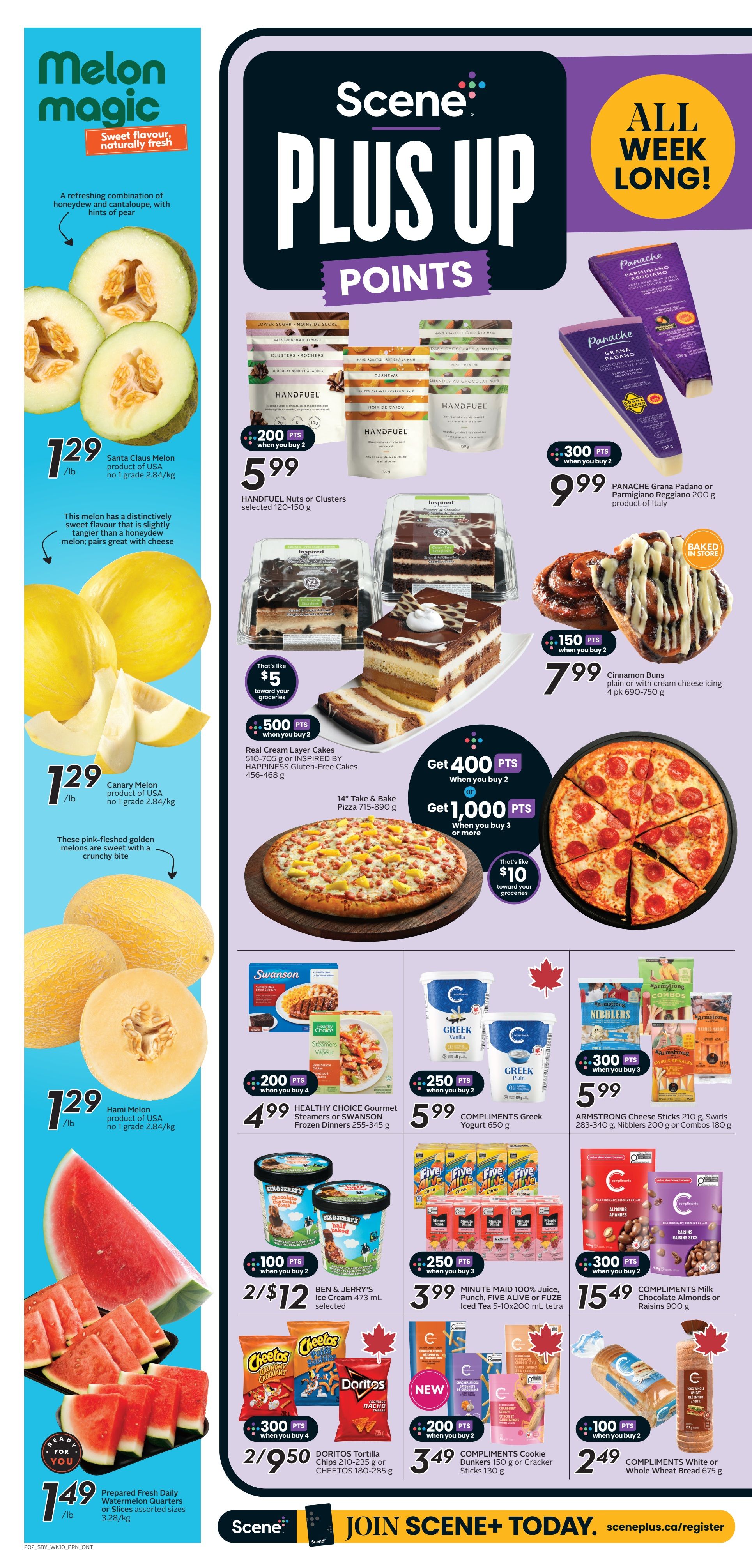 Sobeys Ontario flyer page 5 features 'Melon Magic' with Santa Claus Melon, Canary Melon, and Hami Melon all priced at $1.29/lb. Prepared Fresh Daily Watermelon Quarters or slices are $1.49/lb. The 'Scene Plus Up Points' promotion includes: HANDFUEL Nuts or Clusters for $5.99 when you buy 2 and get 200 bonus points; PANACHE Grana Padano or Parmigiano Reggiano for $9.99 when you buy 2 and get 300 bonus points; Real Cream Layer Cakes or HAPPINESS Gluten-Free Cakes for $5 when you buy 2 and get 500 bonus points; 14' Take & Bake Pizza for $7.15-$8.90; Cinnamon Buns for $7.99 when you buy 2 and get 150 bonus points. Also featured are HEALTHY CHOICE Gourmet Steamers or SWANSON Frozen Dinners for $4.99 when you buy 4 and get 200 bonus points; COMPLIMENTS Greek Yogurt for $5.99 when you buy 2 and get 250 bonus points; ARMSTRONG Cheese Sticks, Nibblers, or Combos for $5.99 when you buy 3 and get 300 bonus points. BEN & JERRY'S Ice Cream is 2 for $12 when you buy 2 and get 100 bonus points; MINUTE MAID 100% Juice, Punch, FIVE ALIVE or FUZE Iced Tea is $3.99 when you buy 3 and get 250 bonus points; COMPLIMENTS Milk Chocolate Almonds or Raisins for $15.49 when you buy 2 and get 300 bonus points; DORITOS Tortilla Chips or CHEETOS for $9.50 when you buy 2 and get 300 bonus points; COMPLIMENTS Cookie Dunkers or Cracker Sticks for $3.49 when you buy 2 and get 200 bonus points; and COMPLIMENTS White or Whole Wheat Bread for $2.49 when you buy 2 and get 100 bonus points. Get 400 bonus Scene+ points when you buy 2 of select items, or 1,000 bonus points when you buy 3 or more, which is like $10 toward your groceries.