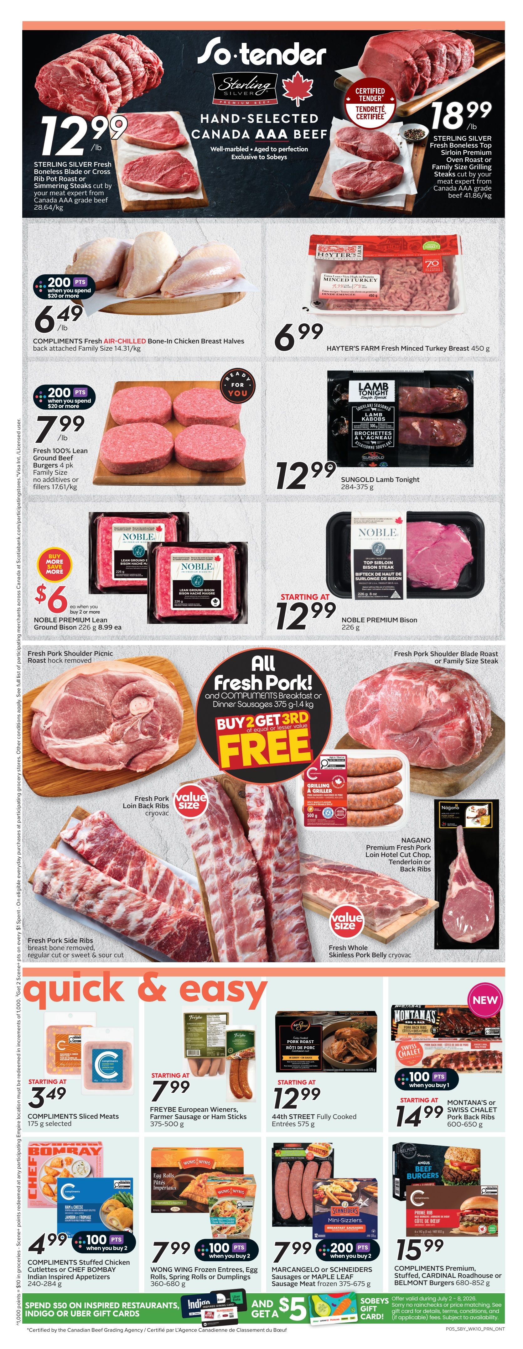 Sobeys Ontario flyer page 8 features a wide selection of fresh meats and quick meal solutions. Top offers include Sterling Silver Fresh Boneless Blade or Cross Rib Pot Roast or Simmering Steaks at $12.99/lb, and Sterling Silver Fresh Boneless Top Sirloin Premium Oven Roast or Family Size Grilling Steaks at $18.99/lb. Compliments Fresh Air-Chilled Bone-In Chicken Breast Halves are $6.49/lb with 200 bonus points when you spend $20 or more. Fresh 100% Lean Ground Beef Burgers are $7.99/lb. Noble Premium Lean Ground Bison is on sale, buy 2 for $6.00, with a buy more save more offer. A 'Buy 2 Get 3rd Free' promotion is available on Fresh Pork Shoulder Picnic Roast, Dinner Sausages, and Compliments Breakfast or Dinner Sausages. Other pork specials include Fresh Pork Loin Back Ribs, Fresh Side Pork Ribs, Fresh Whole Skinless Pork Belly, and Nagano Premium Fresh Pork Loin Hotel Cut Chop, Tenderloin or Back Ribs. For quick meals, find Compliments Sliced Meats starting at $3.49, Freybe European Wieners, Farmer Sausage or Ham Sticks at $7.99, 44th Street Fully Cooked Entrees at $12.99, Compliments Stuffed Chicken Cutlets or Chef Bombay Indian Inspired Appetizers for $4.99 with 100 bonus points when you buy 2, Wong Wing Frozen Entrees, Egg Rolls, Spring Rolls or Dumplings at $7.99 with 100 bonus points when you buy 2, Marcangelo or Schneiders Sausages or Maple Leaf Sausage Meat Frozen at $7.99 with 200 bonus points when you buy 2, and Montana's or Swiss Chalet Pork Back Ribs starting at $14.99. Compliments Premium, Stuffed, Cardinal Roadhouse or Belmont Burgers are $15.99. Spend $50 on Inspired Restaurants, Indigo or Uber Gift Cards and get a $5 Sobeys gift card.
