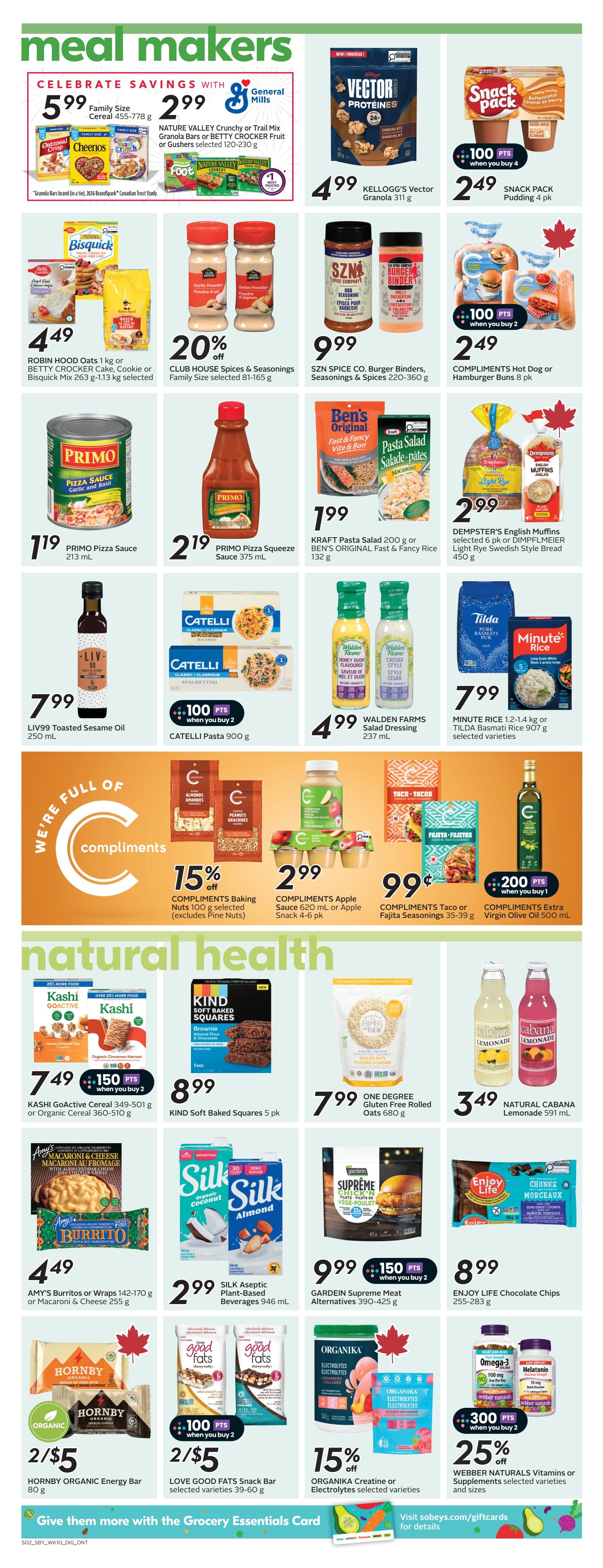 Sobeys weekly flyer specials page 10 features 'meal makers' and 'natural health' sections. Meal makers include Cheerios Cereal for $5.99, Nature Valley Granola Bars for $2.99, Kellogg's Vector Protein Granola for $4.99, and Snack Pack Pudding for $2.49 when you buy 4. Also featured are Robin Hood Oats or Betty Crocker Cake Mix for $4.49, Club House Spices and Seasonings at 20% off, Szn Spice Co. Burger Binders and Seasonings for $9.99, and Compliments Hot Dog or Hamburger Buns for $2.49 when you buy 2. Primo Pizza Sauce is $1.19, Primo Pizza Squeeze Sauce is $2.19, Kraft Pasta Salad or Ben's Original Rice is $1.99, and Dempster's English Muffins or Dimpflmeier Bread is $2.99. Liv99 Toasted Sesame Oil is $7.99, Catelli Pasta is $4.99 when you buy 2, and Walden Farms Salad Dressing is $4.99. The Compliments section offers 15% off Compliments Baking Nuts, Compliments Apple Sauce for $2.99, and Compliments Taco or Fajita Seasonings for $0.99. Compliments Extra Virgin Olive Oil is $2.99 when you buy 1. Natural health products include Kashi Go-Active Cereal or Organic Cereal for $7.49 with 150 bonus points when you buy 2, Kind Soft Baked Squares for $8.99, One Degree Gluten Free Rolled Oats for $7.99, and Natural Cabana Lemonade for $3.49. Amy's Burritos or Wraps or Macaroni & Cheese is $4.49, Silk Aseptic Plant-Based Beverages are $2.99, Gardein Supreme Meat Alternatives are $9.99 with 150 bonus points when you buy 2, and Enjoy Life Chocolate Chips are $8.99. Hornby Organic Energy Bars are 2 for $5, Love Good Fats Snack Bars are 2 for $5 with 100 bonus points when you buy 2, Organika Creatine or Electrolytes are 15% off, and Webber Naturals Vitamins or Supplements are 25% off with 300 bonus points when you buy 2.