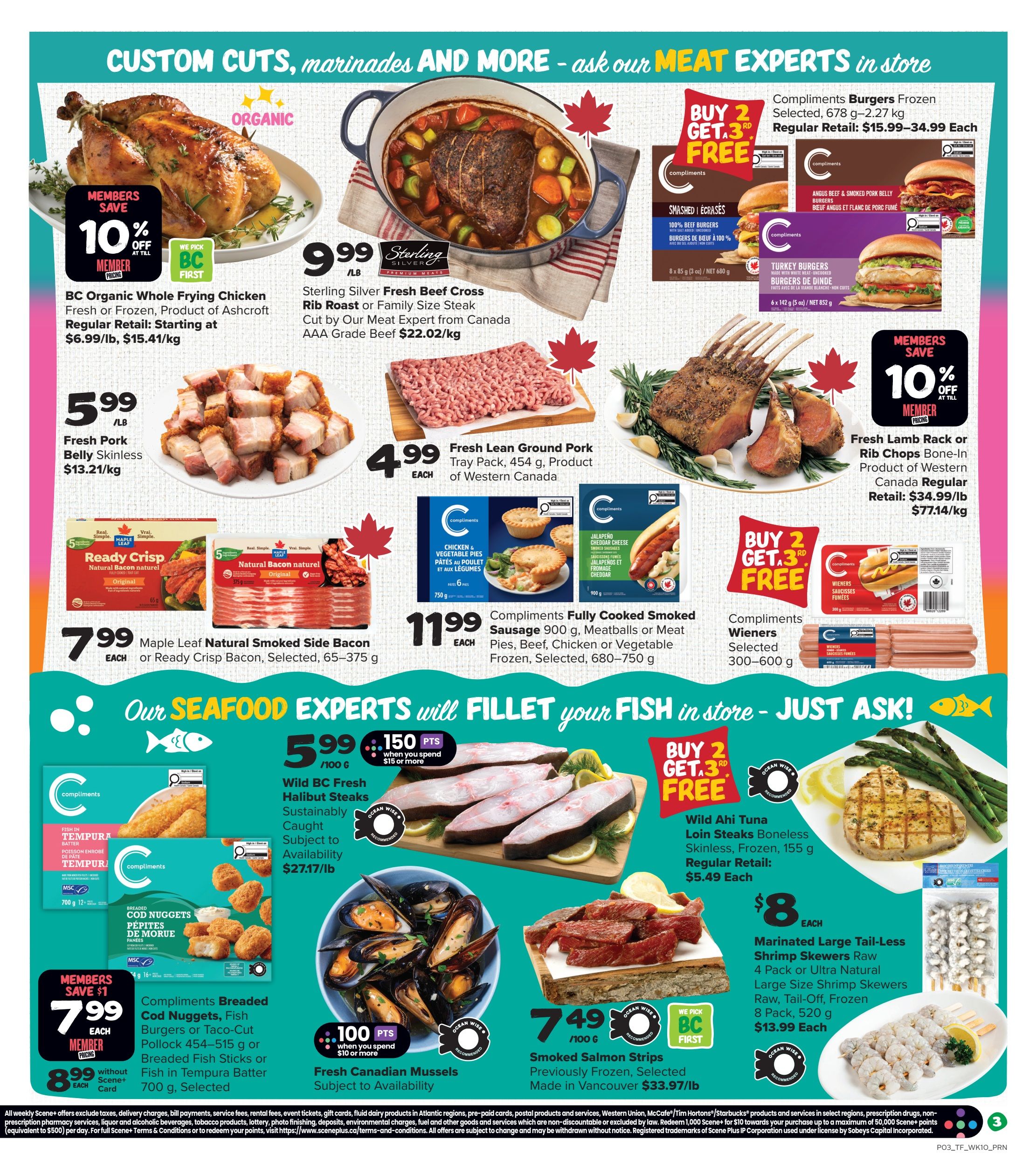 Thrifty Foods weekly flyer specials page 4 features a variety of meat and seafood deals. Highlights include BC Organic Whole Frying Chicken for members at 10% off, Sterling Silver Fresh Beef Cross Rib Roast or Family Size Steak for $9.99/lb, and Fresh Pork Belly Skinless for $5.99/lb. Also featured are Compliments Burgers Frozen with a Buy 2 Get 3rd Free offer, Maple Leaf Natural Smoked Side Bacon or Ready Crisp Bacon for $7.99 each, and Compliments Fully Cooked Smoked Sausage for $11.99 each. Seafood specials include Wild BC Fresh Halibut Steaks for $5.99/100g with 150 bonus Scene+ points when you spend $15 or more, Fresh Canadian Mussels for 100 bonus Scene+ points when you spend $10 or more, and Smoked Salmon Strips for $7.49/100g. Additionally, there are deals on Wild Aki Tuna Loin Steaks for $5.49 each and Marinated Large Tail-Less Shrimp Skewers for $8 each or $13.99 for a larger pack. Members can save $1 on Compliments Breaded Cod Nuggets, Fish Burgers or Taco-Cut Pollock for $7.99 each.