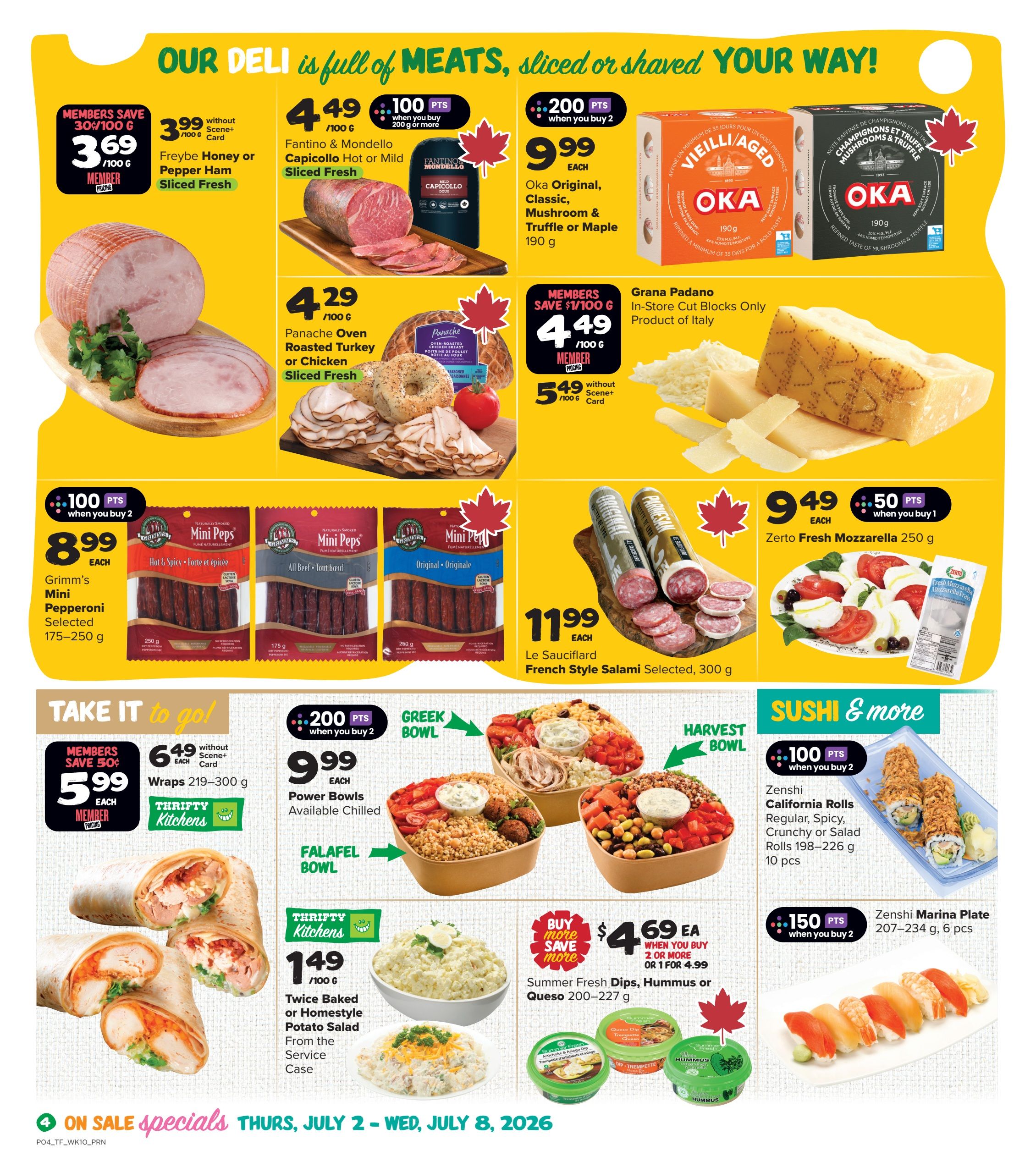 Thrifty Foods weekly flyer specials page 5 features a variety of deli meats, cheeses, and prepared foods. Highlights include Freybe Honey or Pepper Ham Sliced Fresh for $3.69/100g for members, Fantino & Mondello Capicollo Hot or Mild Sliced Fresh for $4.49/100g with 100 bonus Scene+ points when you buy 200g or more, and Oka Original, Classic, Mushroom & Truffle cheeses for $9.99 each. Panache Oven Roasted Turkey or Chicken Sliced Fresh is $4.29/100g. Grana Padano In-Store Cut Blocks are $4.49/100g for members, with a special price of $5.49/100g without Scene+ card. Grimm's Mini Pepperoni Selected (175-250g) is $8.99 each with 100 bonus Scene+ points when you buy 2. Le SauciFland French Style Salami Selected (300g) is $11.99 each. Zerto Fresh Mozzarella (250g) is $9.49 each with 50 bonus Scene+ points when you buy 1. The 'Take it to go!' section offers Thrifty Kitchens Wraps (219-300g) for $5.99 each (members save 50¢), Power Bowls (available chilled) for $9.99 each with 200 bonus Scene+ points when you buy 2. Falafel Bowls are also featured. Thrifty Kitchens Twice Baked or Homestyle Potato Salad from the Service Case is $1.49/100g. Summer Fresh Dips, Hummus or Queso (200-227g) are on sale for $4.69 each when you buy 2 or more, or 1 for $4.99. Sushi options include Zenshi California Rolls (198-226g, 10 pcs) for $9.99 each with 100 bonus Scene+ points when you buy 2, and Zenshi Marina Plate (207-234g, 6 pcs) for $15.99 each with 150 bonus Scene+ points when you buy 2. All specials are valid Thursday, July 2 to Wednesday, July 8, 2026.
