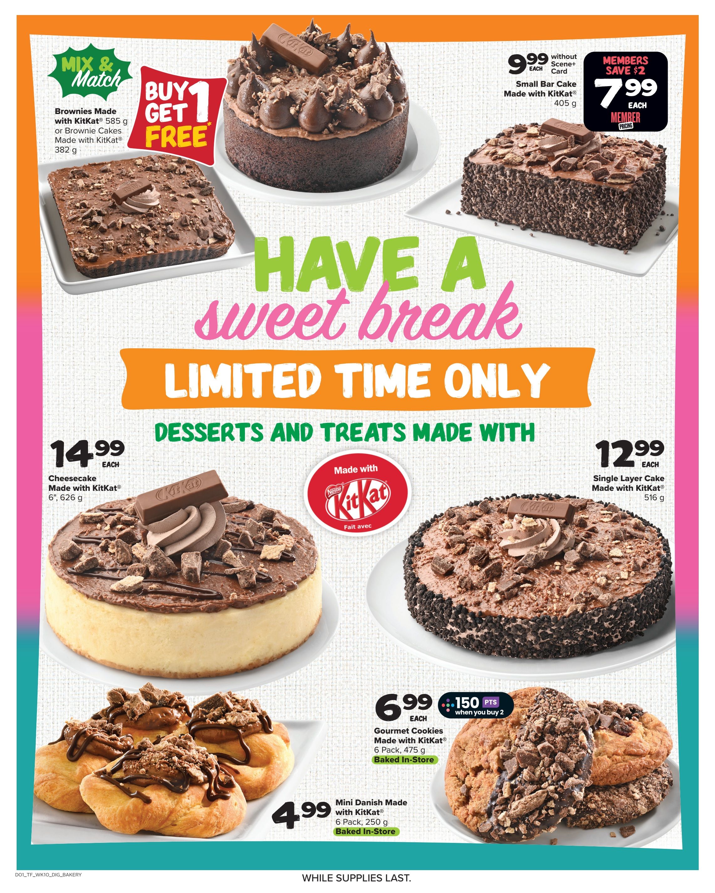 Thrifty Foods weekly flyer specials page 9 features a 'Have a Sweet Break - Limited Time Only' promotion on desserts and treats made with KitKat. Featured items include Brownies Made with KitKat (585 g) or Brownie Cakes Made with KitKat (382 g) with a Buy 1 Get 1 FREE offer. A Cheesecake Made with KitKat (6', 626 g) is available for $14.99 each. A Small Bar Cake Made with KitKat (405 g) is $9.99 each without Scene+ Card, and $7.99 each for members, saving $2. A Single Layer Cake Made with KitKat (516 g) is $12.99 each. Also available are Mini Danish Made with KitKat (6 Pack, 250 g) baked in-store for $4.99 each, and Gourmet Cookies Made with KitKat (6 Pack, 475 g) baked in-store for $6.99 each, with 150 bonus Scene+ points when you buy 2. All while supplies last.