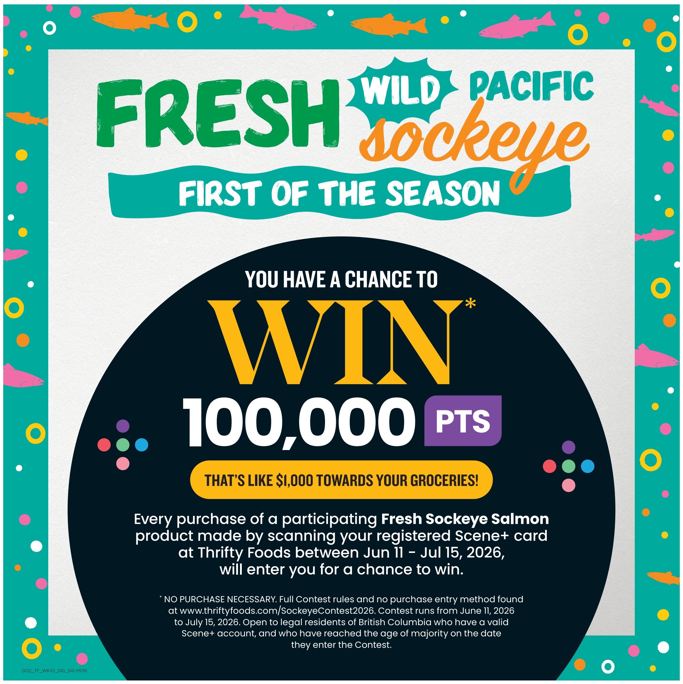 Thrifty Foods flyer page 10 features a promotion for Fresh Wild Pacific Sockeye Salmon, the first of the season. Customers have a chance to win 100,000 Scene+ points, equivalent to $1,000 towards groceries. Every purchase of a participating Fresh Sockeye Salmon product, scanned with a registered Scene+ card at Thrifty Foods between June 11 and July 15, 2026, will enter you for a chance to win. A no-purchase entry method is available at thriftyfoods.com/SockeyeContest2026. The contest runs from June 11, 2026, to July 15, 2026, and is open to legal residents of British Columbia who have a valid Scene+ account and have reached the age of majority.