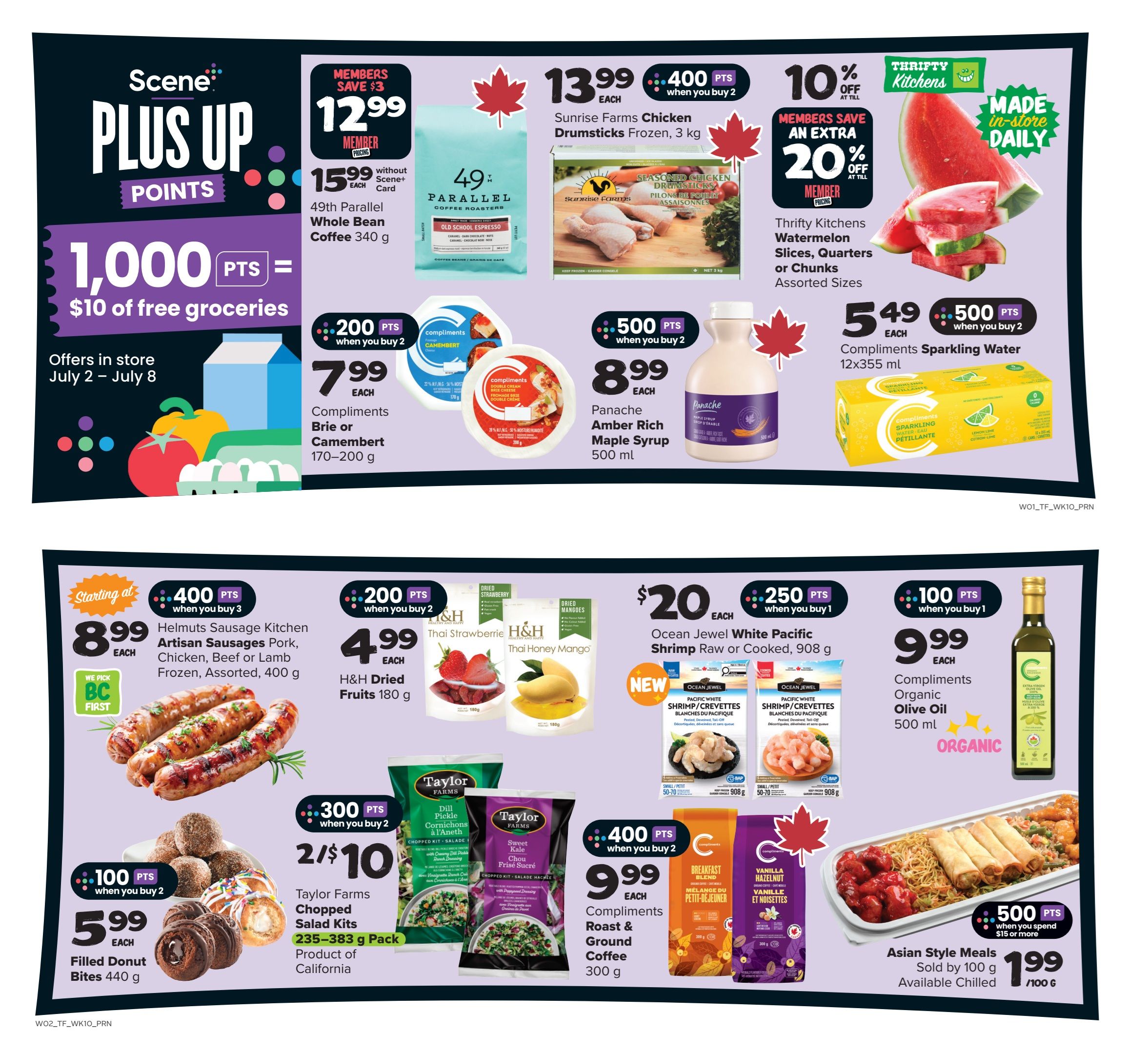 Thrifty Foods weekly flyer specials page 12 featuring Scene+ points offers. Get 1,000 Scene+ points ($10 in free groceries) with offers valid July 2-July 8. Featured products include 49th Parallel Whole Bean Coffee for $12.99 (member price) or $15.99 without Scene+ card, earning 400 Scene+ points when you buy 2. Sunrise Farms Chicken Drumsticks (3 kg) for $13.99 each, earning 400 Scene+ points when you buy 2. Thrifty Kitchens Watermelon Slices, Quarters or Chunks are on sale with members saving an extra 20% off at till. Compliments Sparkling Water (12x355 ml) for $5.49 each, earning 500 Scene+ points when you buy 2. Compliments Brie or Camembert cheese (170-200 g) for $7.99 each, earning 200 Scene+ points when you buy 2. Panache Amber Rich Maple Syrup (500 ml) for $8.99 each, earning 500 Scene+ points when you buy 2. Helms Sausage Kitchen Artisan Sausages (400 g) for $8.99 each, earning 400 Scene+ points when you buy 3. H&H Dried Fruits (180 g) for $4.99 each, earning 200 Scene+ points when you buy 2. Ocean Jewel White Pacific Shrimp (908 g) for $20 each, earning 250 Scene+ points when you buy 1. Compliments Organic Olive Oil (500 ml) for $9.99 each, earning 100 Scene+ points when you buy 1. Taylor Farms Chopped Salad Kits (235-383 g) are 2 for $10, earning 300 Scene+ points when you buy 2. Compliments Roast & Ground Coffee (300 g) for $9.99 each, earning 400 Scene+ points when you buy 2. Asian Style Meals are sold by 100 g for $1.99/100 g, available chilled, earning 500 Scene+ points when you spend $15 or more.