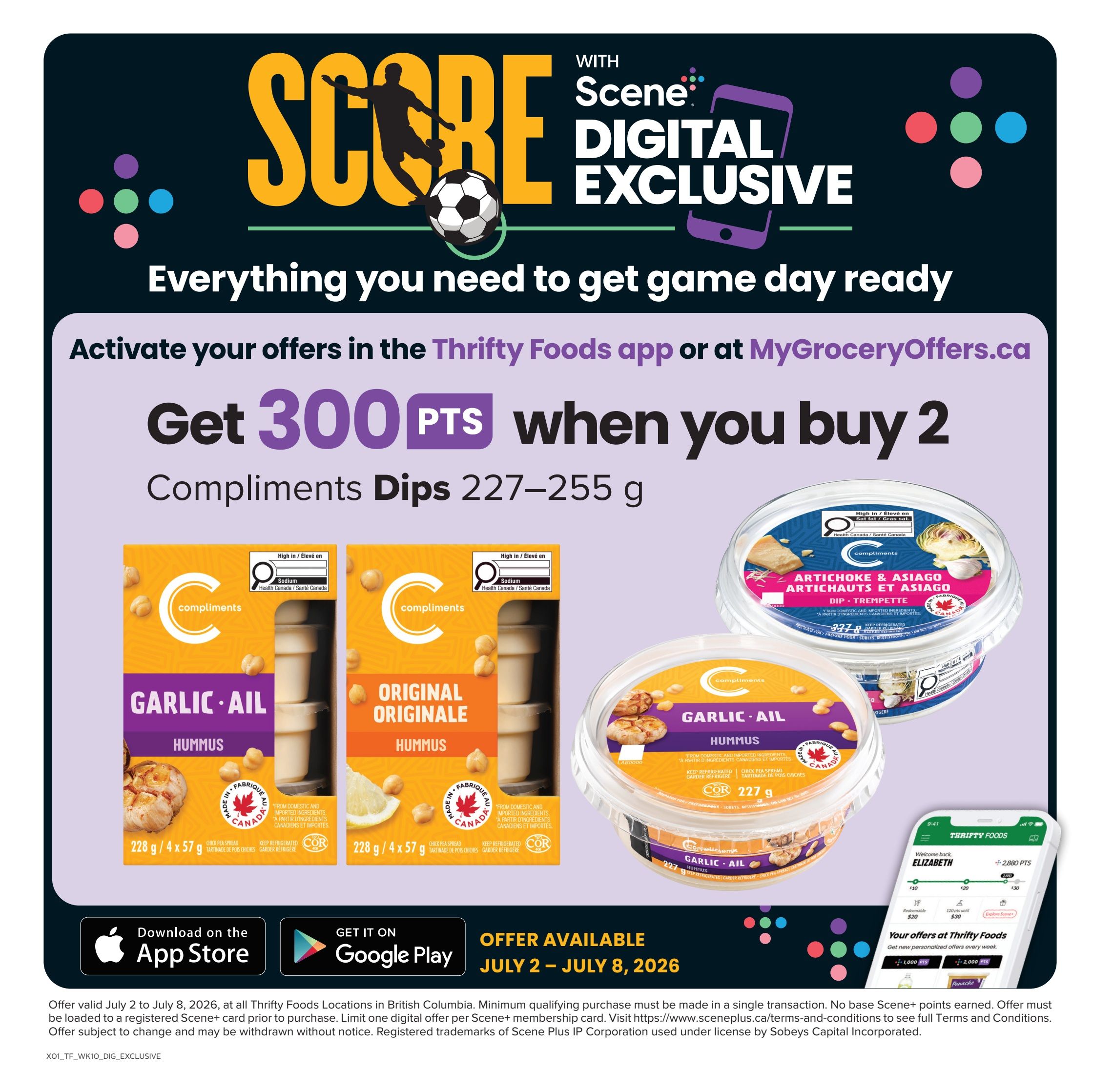 Thrifty Foods digital exclusive offer: Get 300 Scene+ points when you buy 2 Compliments Dips, available in sizes 227-255 g. Featured dips include Compliments Garlic Dill Hummus, Compliments Original Hummus, and Compliments Artichoke & Asiago Dip. Offer valid from July 2 to July 8, 2026. Download the Thrifty Foods app or visit MyGroceryOffers.ca to activate your offers. The page also shows a preview of the Thrifty Foods app interface displaying Scene+ points and personalized offers.