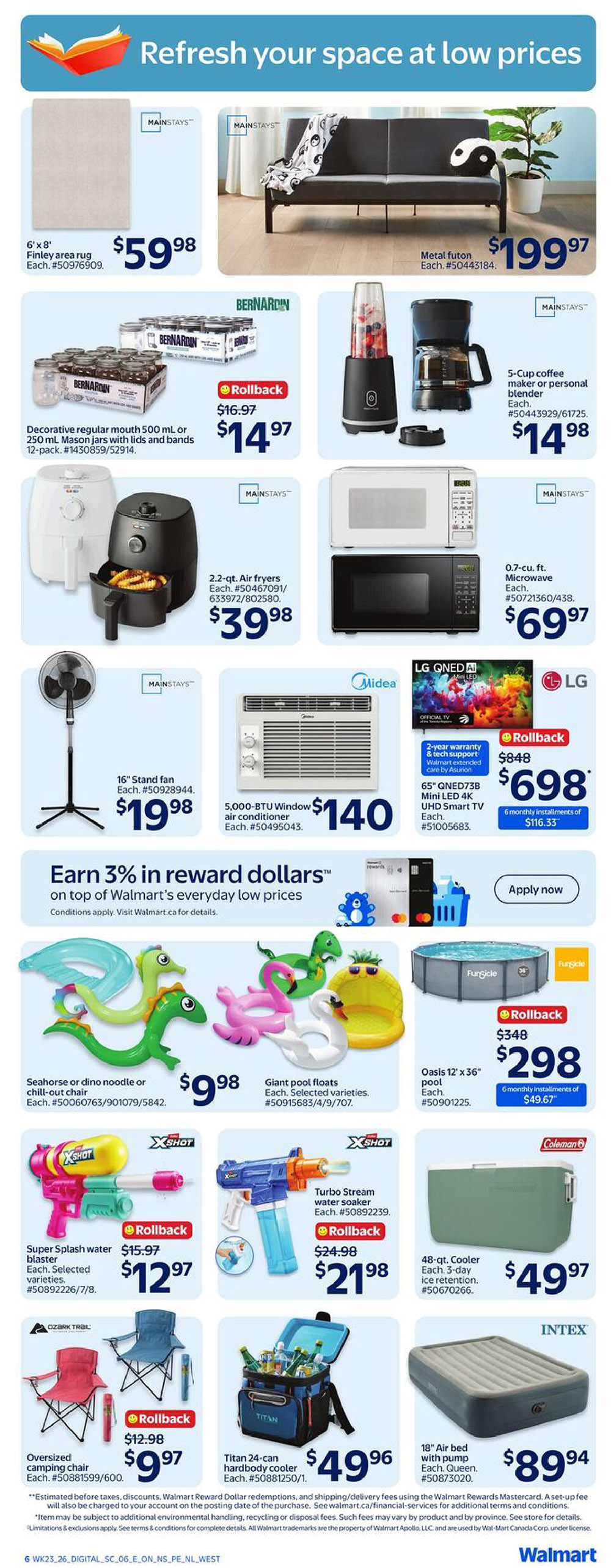 Walmart Canada flyer page 9 features home refresh items. Mainstays 6' x 8' Finley area rug for $59.98. Mainstays metal futon for $199.97. Bernardin decorative regular mouth 500 mL or 250 mL Mason jars with lids and bands, 12-pack, on rollback for $14.97. Mainstays 2.2-qt. air fryers for $39.98. Mainstays 5-cup coffee maker or personal blender for $14.98. Mainstays 0.7-cu.ft. microwave for $69.97. Mainstays 16' stand fan for $19.98. Midea 5,000-BTU window air conditioner for $140. LG 65' QNED73B Mini LED 4K UHD Smart TV on rollback for $698, with 6 monthly installments of $116.33. Earn 3% in reward dollars on top of Walmart's everyday low prices. Seahorse or dino noodle or chill-out chair for $9.98. Giant pool floats for $9.98. Funsicle Oasis 12' x 36' pool on rollback for $298, with 6 monthly installments of $49.67. X-Shot Super Splash water blaster for $12.97. X-Shot Turbo Stream water soaker on rollback for $21.98. Ozark Trail oversized camping chair on rollback for $9.97. Titan 24-can hardbody cooler for $49.96. Coleman 48-qt. cooler with 3-day ice retention for $49.97. Intex 18' air bed with pump for $89.94.