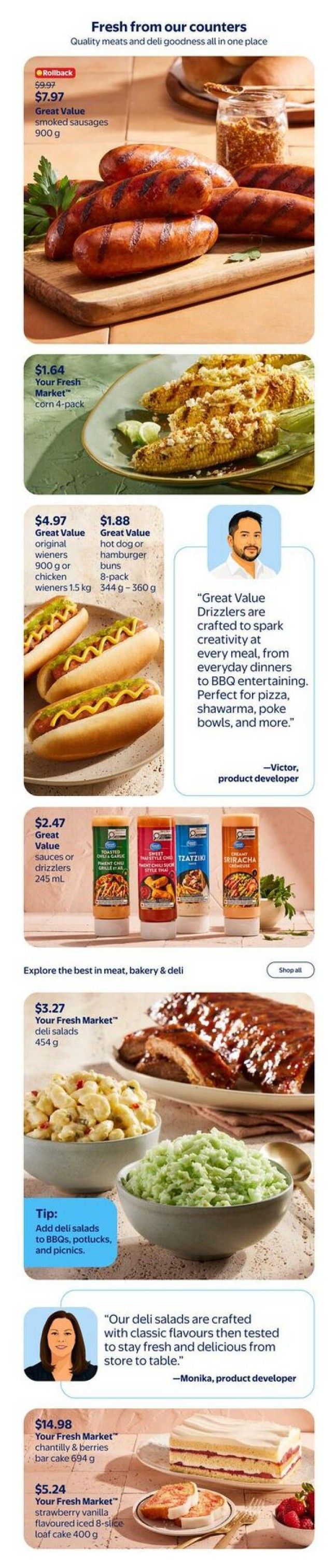 Walmart Canada flyer page 4 features fresh items from the deli counter. Highlights include Great Value smoked sausages, originally $9.97, now on rollback for $7.97 for a 900 g package. Also featured is Your Fresh Market corn, 4-pack, for $1.64. Great Value original or chicken wieners (900 g or 1.5 kg) are $4.97, and Great Value hot dog or hamburger buns (8-pack, 344 g - 360 g) are $1.88. Explore sauces and drizzles with Great Value sauces or drizzlers, 245 mL, for $2.47, including varieties like Toasted Chili & Garlic and Creamy Sriracha. The page also showcases Your Fresh Market deli salads for $3.27 (454 g), perfect for BBQs and picnics. A quote from Monika, product developer, praises the fresh and delicious deli salads. For dessert, Your Fresh Market chantilly & berries bar cake (694 g) is $14.98, and Your Fresh Market strawberry vanilla flavoured iced 8-slice loaf cake (400 g) is $5.24.