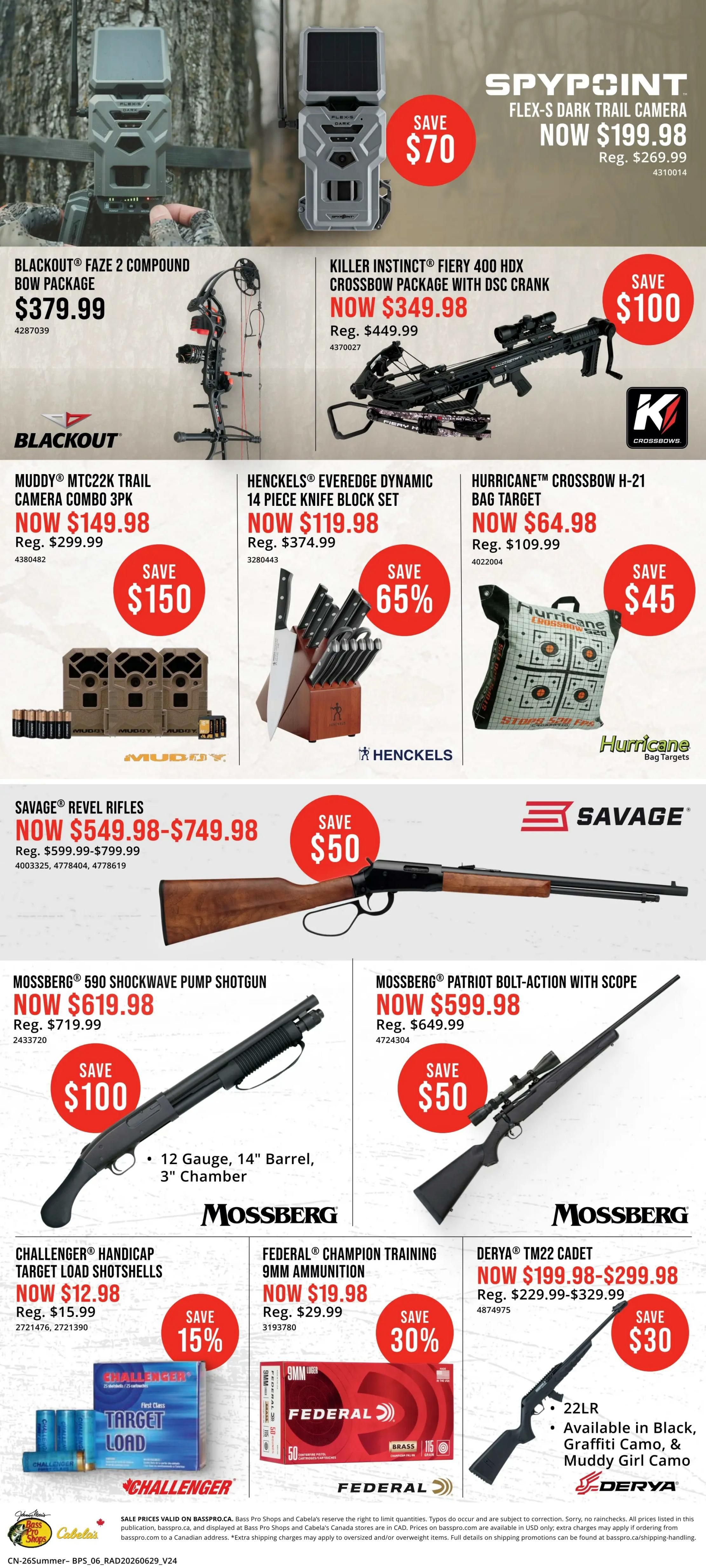 Bass Pro Shops Summer Savings flyer, page 6. Featured items include: SPYPOINT FLEX-S DARK TRAIL CAMERA now $199.98, save $70. BLACKOUT Faze 2 Compound Bow Package for $379.99. KILLER INSTINCT Fiery 400 HDX Crossbow Package with DSC Crank now $349.98, save $100. MUDDY MTC22K Trail Camera Combo 3PK now $149.98, save $150. HENCKELS Everedge Dynamic 14 Piece Knife Block Set now $119.98, save 65%. HURRICANE Crossbow H-21 Bag Target now $64.98, save $45. SAVAGE Revel Rifles now $549.98-$749.98, save $50. MOSSBERG 590 Shockwave Pump Shotgun now $619.98, save $100. MOSSBERG Patriot Bolt-Action with Scope now $599.98, save $50. CHALLENGER Handicap Target Load Shotshells now $12.98, save 15%. FEDERAL Champion Training 9MM Ammunition now $19.98, save 30%. DERYA TM22 Cadet now $199.98-$299.98, save $30.