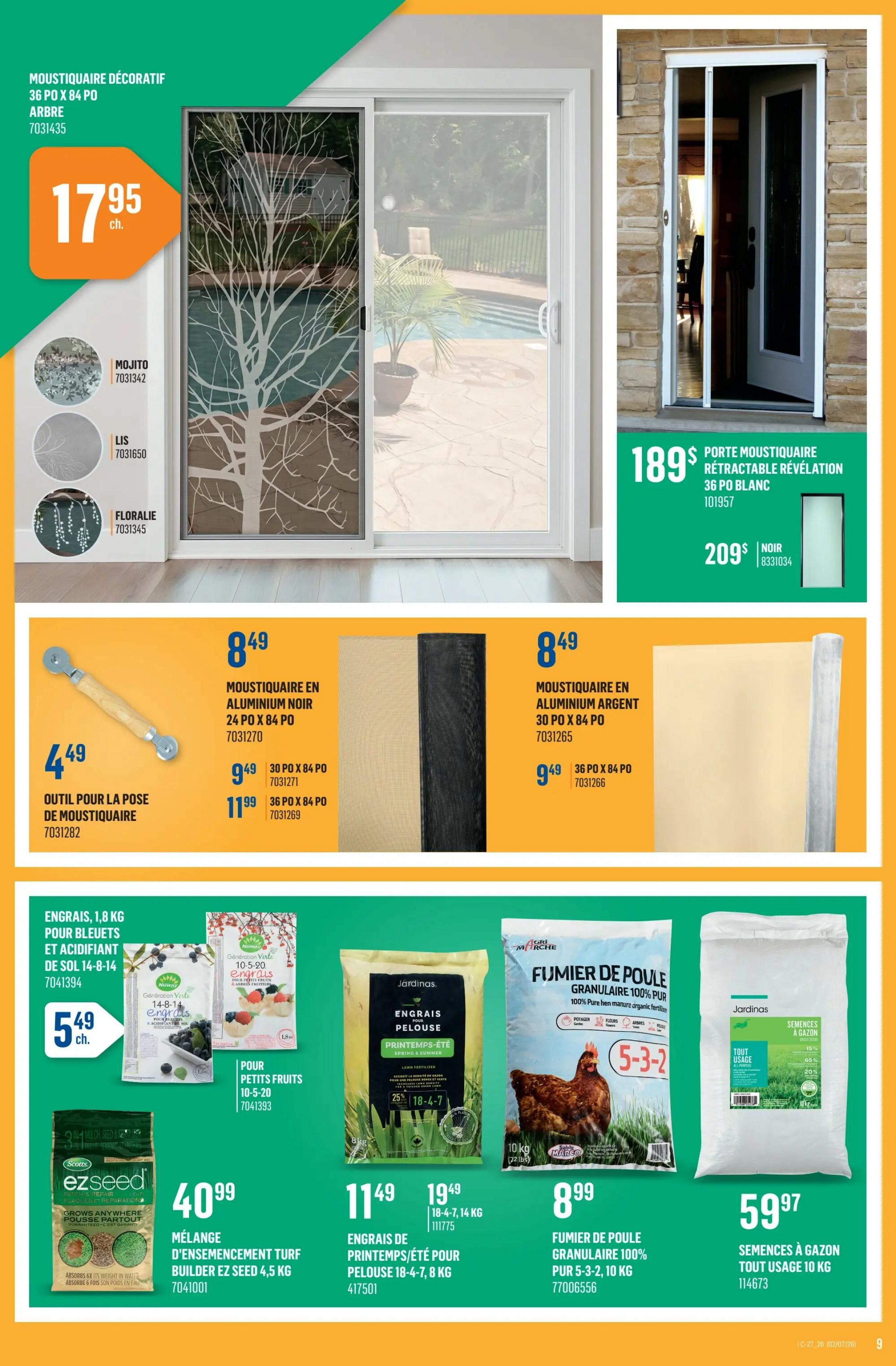 Canac Weekly Flyer Specials Page 9. Features decorative screen doors for $17.95 each, available in Mojito, Lis, and Floralie patterns. Also available is a retractable screen door for $189, and a black retractable screen door for $209. Aluminum screen mesh is on sale: 24 PO X 84 PO for $8.49, 30 PO X 84 PO for $9.49, and 36 PO X 84 PO for $11.99. A screen installation tool is priced at $4.49. Lawn and garden products include: Nuw Green 1.8 kg blueberry fertilizer for $5.49, Nuw Green 10-5-20 fertilizer for small fruits for $4.49, Jardinas 8 kg Spring/Summer lawn fertilizer for $11.49, Scotts EZ Seed 4.5 kg turf builder mix for $40.99, and Jardinas 10 kg all-purpose grass seed for $59.97. Also featured is 10 kg of 100% pure hen manure granular fertilizer (5-3-2) for $8.99.