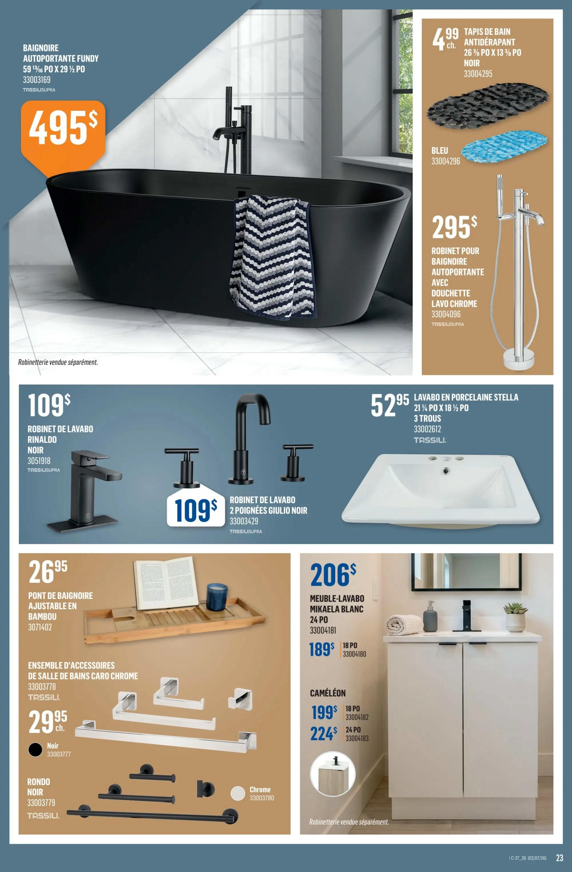 Canac Weekly Flyer Specials, Page 23. Featuring a black Fundy freestanding bathtub for $495. Also available are anti-slip bath mats in black and blue for $4.99 each. A chrome freestanding bathtub faucet is priced at $295. The page showcases a Rinaldo black sink faucet for $109 and a Giulio black sink faucet set with two handles for $109. A Stella porcelain sink measuring 21 1/4' x 18 1/2' with 3 holes is available for $52.95. Additionally, an adjustable bamboo bathtub tray is priced at $26.95. A Caro chrome bathroom accessory set is $29.95. A Rondo black bathroom accessory set is also available, with a chrome option. The page highlights a Mikaela white vanity with a 24' countertop for $206, with a sale price of $189. Two Caméléon vanities are featured: an 18' model for $199 and a 24' model for $224. Faucets sold separately.