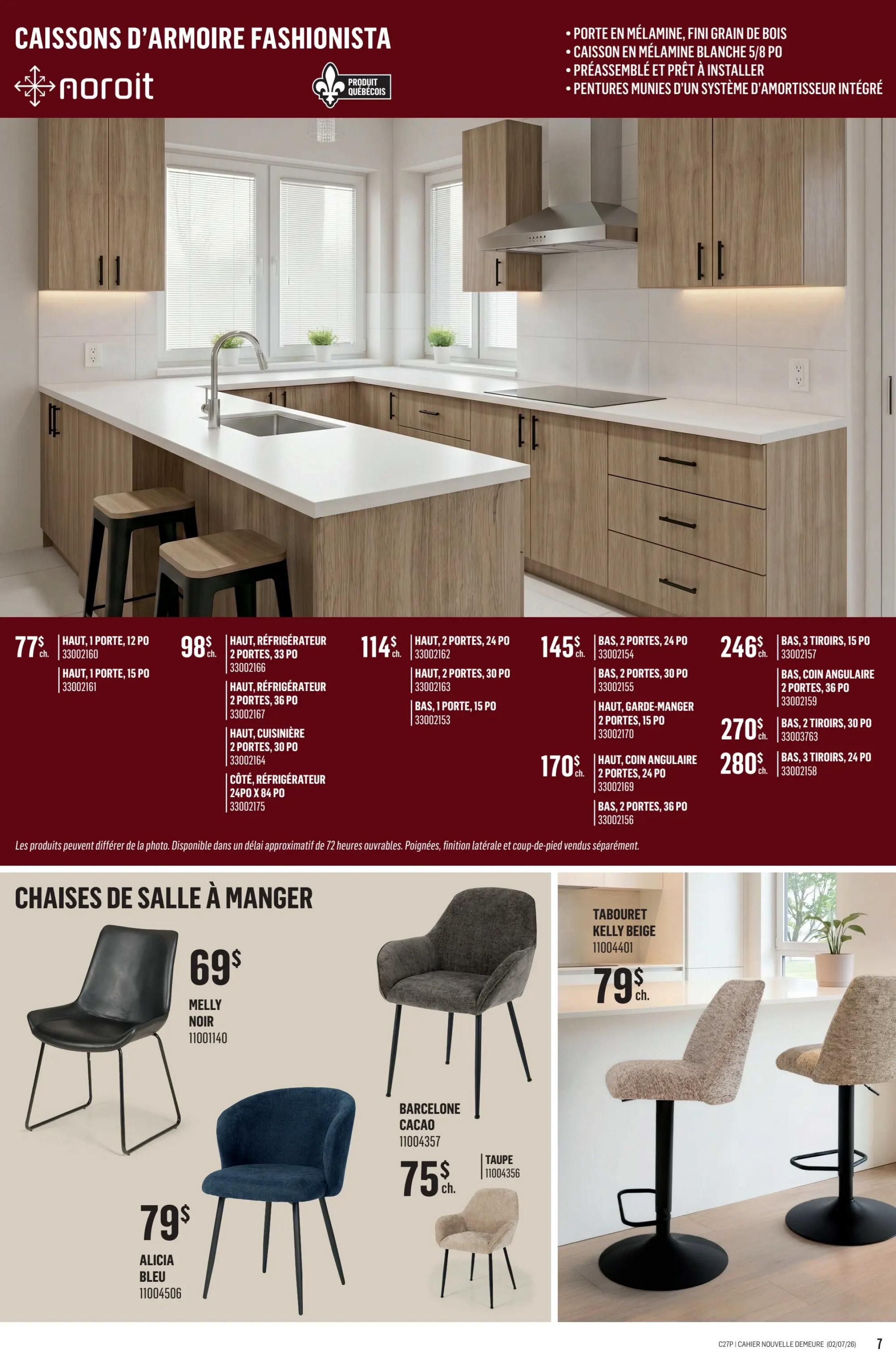 Canac Weekly Flyer Specials, Page 7. Features 'Fashionista Cabinets' with melamine doors and wood grain finish, white melamine boxes, pre-assembled and ready to install, with integrated soft-close hinges. Available cabinet options include: 1-door upper cabinet, 12' for $77; 1-door upper cabinet, 15' for $77; 2-door refrigerator upper cabinet, 33' for $98; 2-door refrigerator upper cabinet, 36' for $98; 2-door sink upper cabinet, 30' for $98; 24' x 84' refrigerator side cabinet for $98; 2-door upper cabinet, 24' for $114; 2-door upper cabinet, 30' for $114; 1-door base cabinet, 15' for $114; 2-door base cabinet, 24' for $145; 2-door base cabinet, 30' for $145; 2-door pantry, 15' for $145; 2-door corner wall cabinet for $170; 2-door base cabinet, 36' for $170. Also showcases 'Dining Room Chairs': Melly chair in black for $69; Alicia chair in blue for $79; Barcelone chair in cacao for $75; and a taupe accent chair for $75. Additionally, a Kelly Beige bar stool is available for $79.