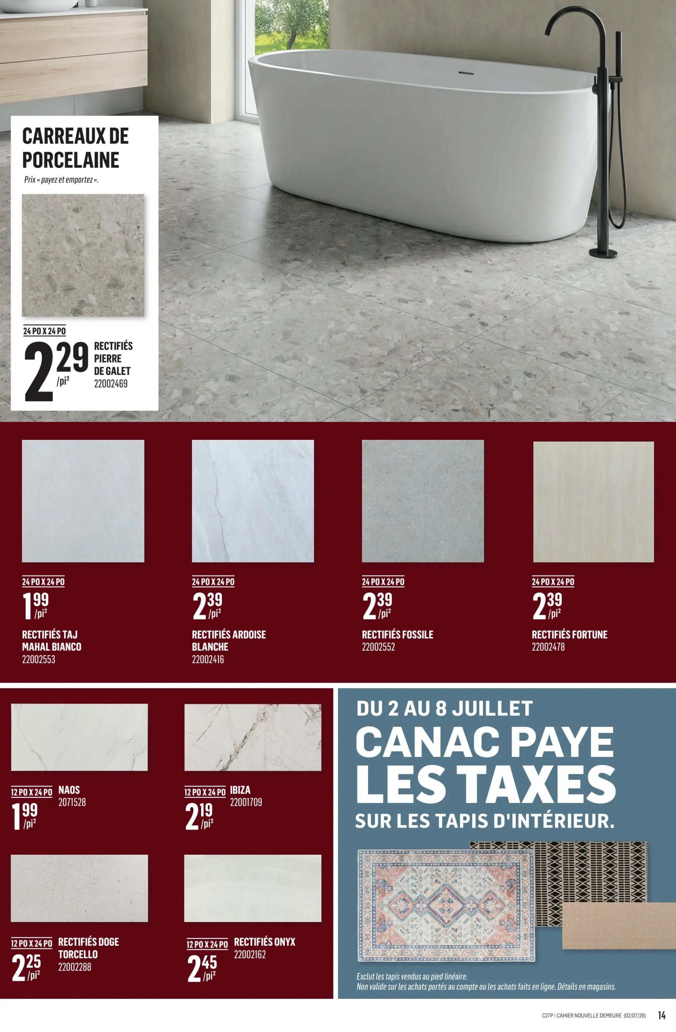 Canac weekly flyer specials page 38 features porcelain tiles and an interior rug promotion. Large format 24' x 24' rectified tiles include Pierre de Galet at $2.29/sq. ft., Taj Mahal Bianco at $1.99/sq. ft., Ardoise Blanche at $2.39/sq. ft., Fossil at $2.39/sq. ft., and Fortune at $2.39/sq. ft. Smaller format 12' x 24' rectified tiles include Naos at $1.99/sq. ft., Ibiza at $2.19/sq. ft., Dogue Torcello at $2.25/sq. ft., and Onyx at $2.45/sq. ft. From July 2nd to July 8th, Canac pays the taxes on interior rugs. Excludes rugs sold by the linear foot. Not valid on account purchases or online purchases. Details in store.