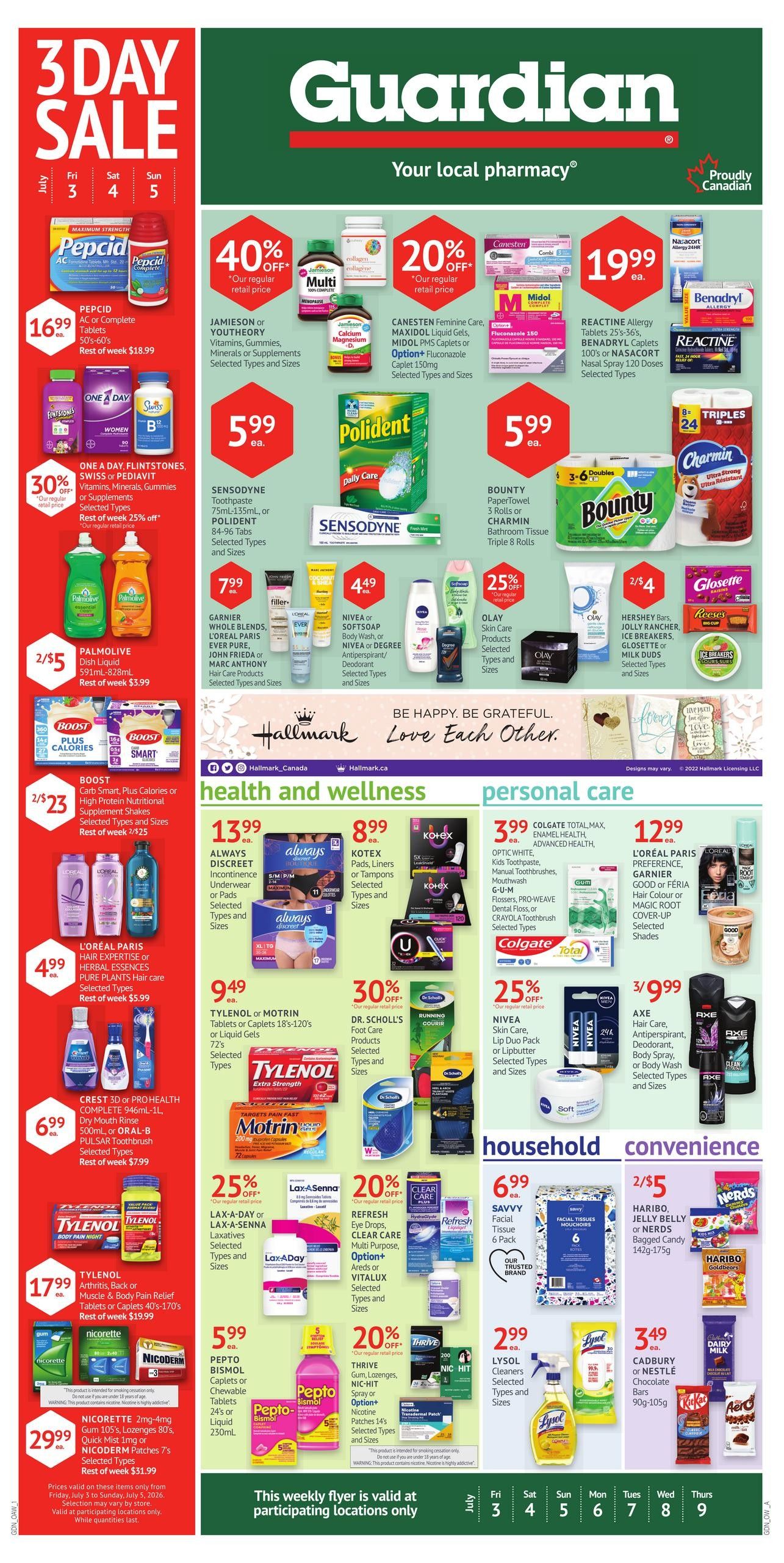 Guardian Pharmacy weekly flyer specials page 1. Features a 3-Day Sale with Pepcid AC or Complete Tablets for $16.99. Also on sale are One A Day Flintstones, Swiss or PediaVite Vitamins and Gummies for 30% off. Palmolive Dish Liquid is 2/$5 and Boost Carb Smart, Plus Calories or High Protein Nutritional Supplement Shakes are 2/$3. L'Oreal Paris Hair Expertise or Herbal Essences Pure Plants Hair Care is $4.99. Nicorette 2mg-4mg Gum 105's, Lozenges 80's, Quick Mist 1mg or Nicoderm Patches 7's are $29.99. In the main section, Jamieson or Vouchey Vitamins, Gummies, Minerals or Supplements are 40% off. Canesten Feminine Care, Maxidol Liquid Gels, Midol PMS Caplets or Option+ Fluconazole Caplet are 20% off. Polident Denture Adhesive Cream is $5.99. Bounty Paper Towels or Charmin Bathroom Tissue are 5.99 ea. Garnier Whole Blends, L'Oreal Paris Ever Pure, John Frieda or Marc Anthony Hair Care products are on sale. Nivea or Softsoap Body Wash, or Nivea or Degree Antiperspirant/Deodorant are $4.49. Olay Skin Care Products are 25% off. Hershey Bars, Jolly Rancher, Ice Breakers, Glosette or Milk Duds are 2/$4. Health and Wellness includes Always Discreet Incontinence Underwear or Pads for $13.99. Kotex Pads, Liners or Tampons are $8.99. Tylenol or Motrin Tablets or Caplets are $9.49. Dr. Scholl's Foot Care Products are 30% off. Personal Care features Colgate Total Max, Enamel Health, Advanced Health, Kids Toothpaste, Manual Toothbrushes, Mouthwash or Gum are $3.99. L'Oreal Paris Preference, Garnier Good or Feria Hair Colour or Magic Root Cover-Up are $12.99. Axe Hair Care, Nivea Skin Care, Lip Duo Pack or Lipbutter are $3.99. Household and Convenience includes Savvy Facial Tissues 6 Pack for $6.99. Lysol Cleaners are $2.99. Cadbury or Nestle Chocolate Bars are $3.49. Prices are valid from July 3 to July 9, 2026, while quantities last.