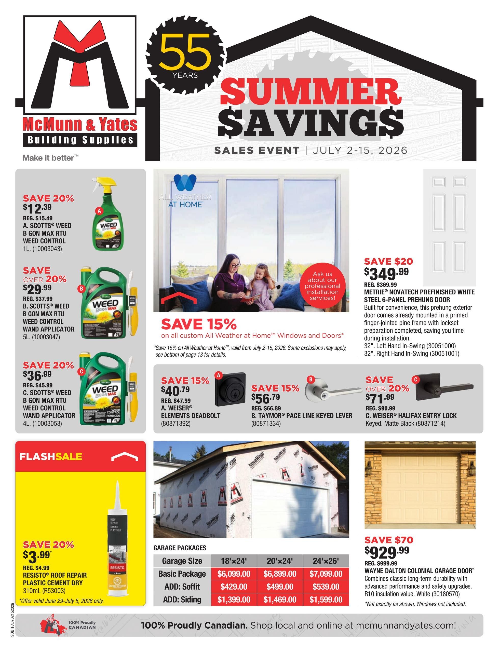 McMunn & Yates Building Supplies Summer Savings Sales Event flyer, valid July 2-15, 2026. Features savings on various products including: SAVE 20% on A. Scotts Weed B Gon Max RTU Weed Control 1L for $12.39 (reg. $15.49). SAVE OVER 20% on B. Scotts Weed B Gon Max RTU Weed Control Wand Applicator 5L for $29.99 (reg. $37.99). SAVE 20% on C. Scotts Weed B Gon Max RTU Weed Control Wand Applicator 4L for $36.99 (reg. $45.99). SAVE 15% on all custom All Weather at Home Windows and Doors. SAVE 15% on A. Weiser Elements Deadbolt for $40.79 (reg. $47.99). SAVE 15% on B. Taymor Pace Line Keyed Lever for $56.79 (reg. $66.89). SAVE OVER 20% on C. Weiser Halifax Entry Lock Keyed, Matte Black for $71.99 (reg. $90.99). SAVE $20 on Metrie Novatech Prefinished White Steel 6-Panel Prehung Door for $349.99 (reg. $369.99). Flash Sale: SAVE 20% on Resisto Roof Repair Plastic Cement Dry 310mL for $3.99 (reg. $4.99), offer valid June 29-July 5, 2026 only. Garage Packages available in 18'x24', 20'x24', and 24'x26' sizes, with Basic Package prices starting at $6,099.00, add-on soffit starting at $429.00, and add-on siding starting at $1,399.00. Also featured is a Wayne Dalton Colonial Garage Door for $929.99 (reg. $999.99) with R10 insulation value in white. 100% Proudly Canadian. Shop local and online at mcmunnandyates.com.