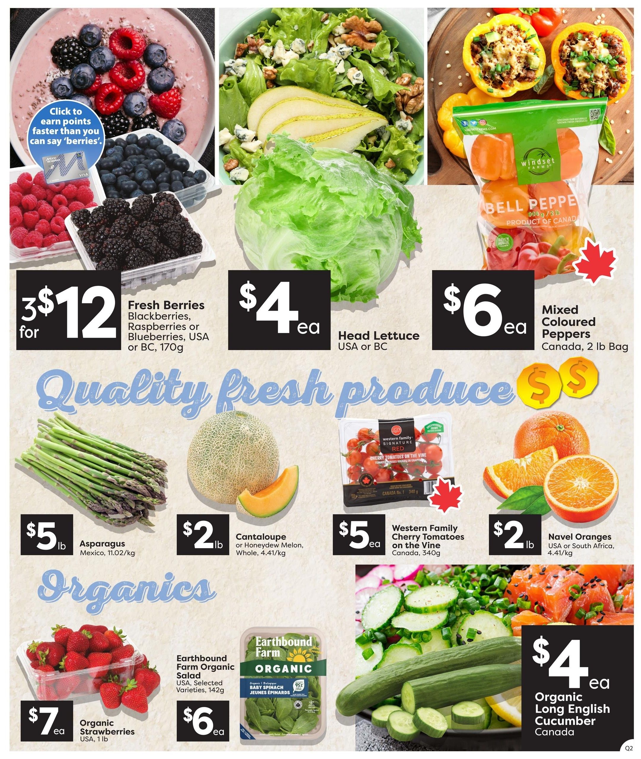 Quality Foods weekly flyer specials page 3 features a variety of fresh produce. Get 3 for $12 on Fresh Berries including Blackberries, Raspberries, or Blueberries from the USA or BC, 170g. Head Lettuce from the USA or BC is $4 each. Windset Farms Mixed Coloured Peppers from Canada are $6 for a 2 lb bag. Asparagus from Mexico is $5 per lb. Cantaloupe or Honeydew Melon, whole, is $2 per lb. Western Family Cherry Tomatoes on the Vine from Canada are $5 each for a 340g package. Navel Oranges from the USA or South Africa are $2 per lb. In the Organics section, Organic Strawberries from the USA are $7 each for a 1 lb container. Earthbound Farm Organic Salad, selected varieties, 142g, is $6 each. Earthbound Farm Organic Baby Spinach is also $6 each. Organic Long English Cucumber from Canada is $4 each.