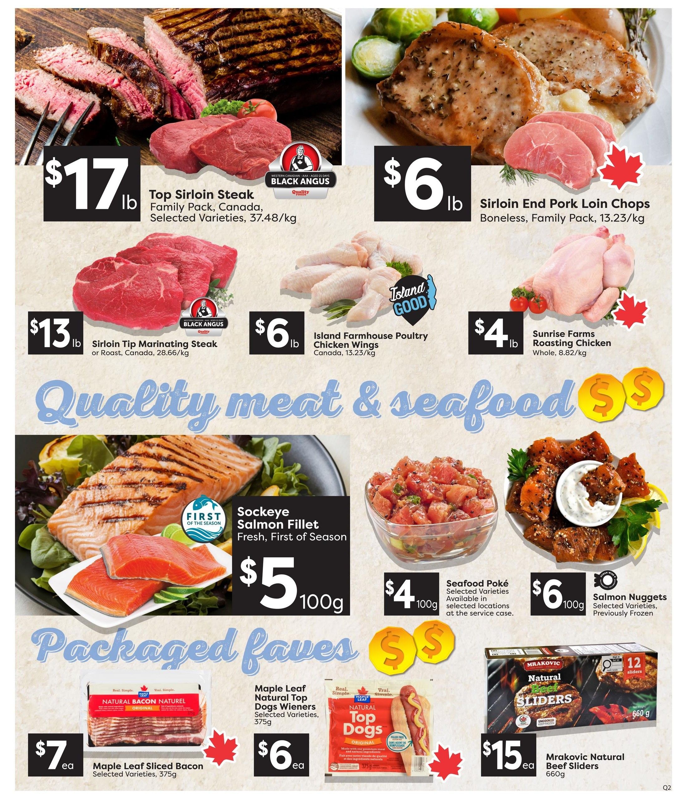 Quality Foods Weekly Flyer Specials Page 5 features a selection of meat and seafood deals. Top Sirloin Steak Family Pack is $17/lb. Sirloin End Pork Loin Chops are $6/lb. Sirloin Tip Marinating Steak or Roast is $13/lb. Island Farmhouse Poultry Chicken Wings are $6/lb. Sunrise Farms Roasting Chicken is $4/lb. Sockeye Salmon Fillet, fresh, first of the season, is $5/100g. Seafood Poké is $4/100g. Salmon Nuggets are $6/100g. Packaged faves include Maple Leaf Sliced Bacon, selected varieties, 375g for $7 ea, and Maple Leaf Natural Top Dogs Wieners, selected varieties, 375g for $6 ea. Mrakovic Natural Beef Sliders, 660g, are $15 ea.