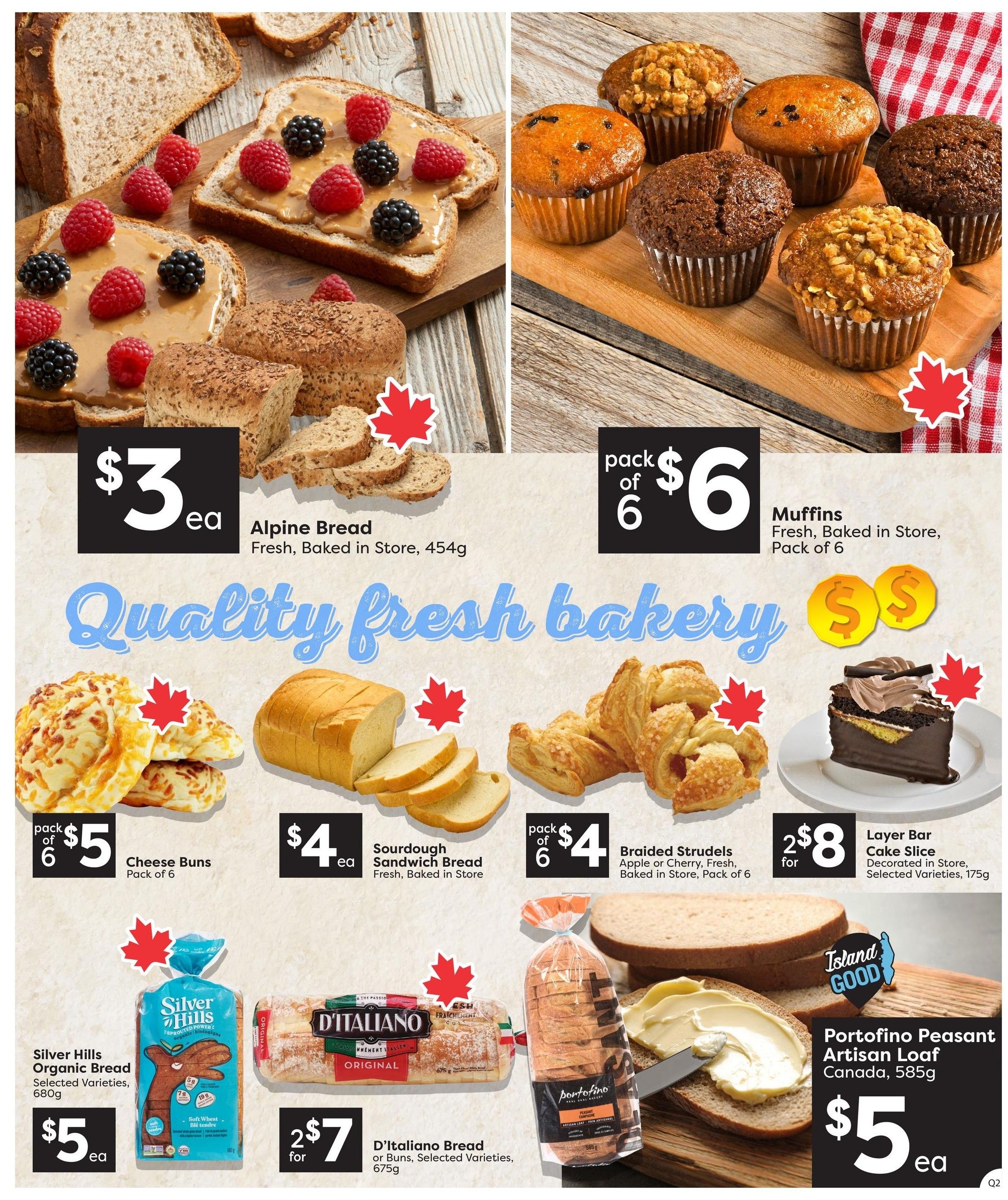 Quality Foods weekly flyer specials page 6 features a variety of fresh bakery items. Enjoy Alpine Bread for $3 each, baked fresh in store, 454g. Muffins are available in a pack of 6 for $6, baked fresh in store. Other bakery deals include Cheese Buns, pack of 6 for $5; Sourdough Sandwich Bread, fresh and baked in store, for $4 each; and Braided Strudels (Apple or Cherry), fresh and baked in store, pack of 6 for $4. Indulge in a Layer Bar Cake Slice, decorated in store, selected varieties, 175g, for 2 for $8. Also featured are Silver Hills Organic Bread, selected varieties, 680g, for $5 each, and D'Italiano Bread or Buns, selected varieties, 675g, for 2 for $7. Portofino Peasant Artisan Loaf, Canada, 585g, is available for $5 each.