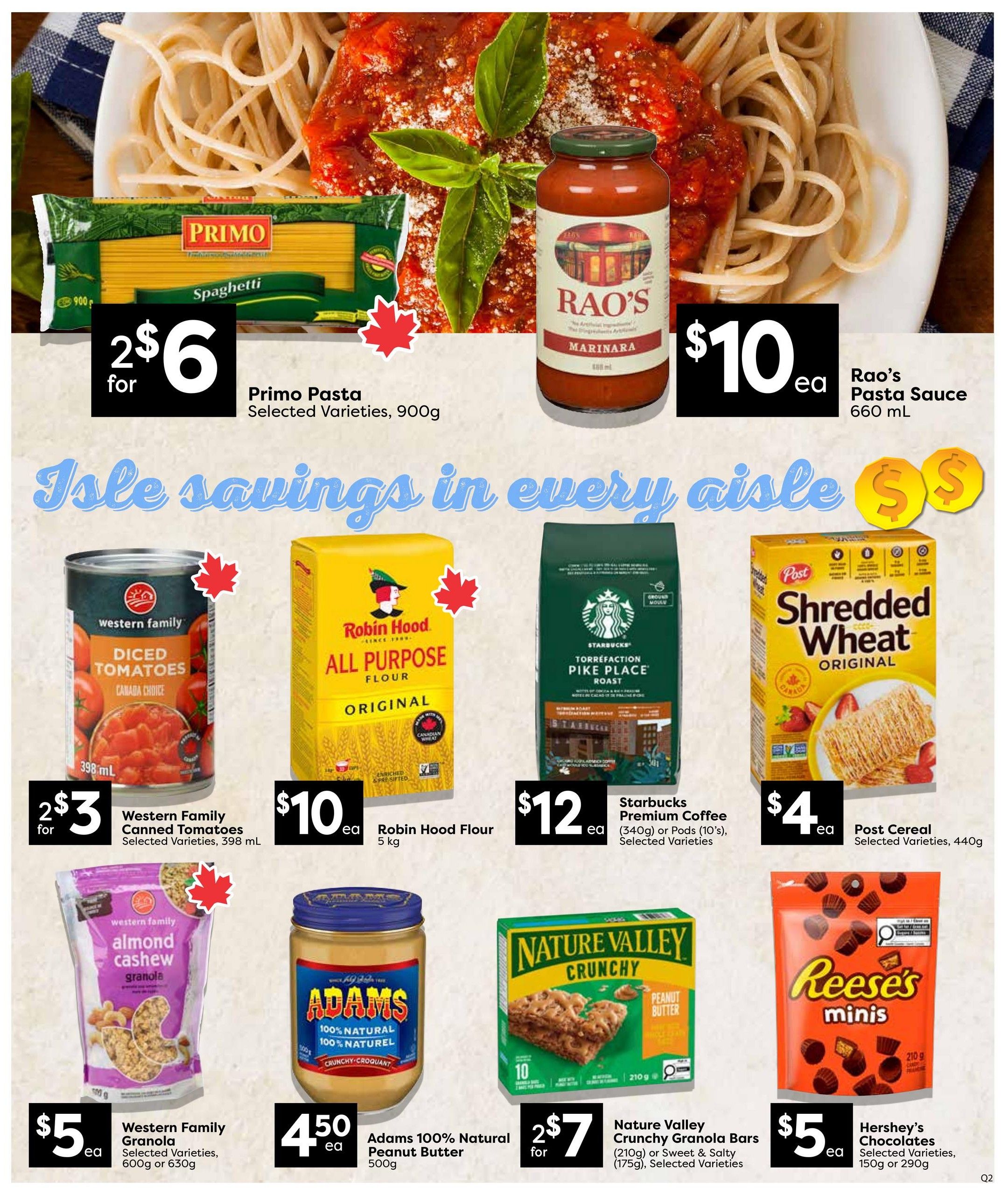 Quality Foods weekly flyer specials page 11 features Primo Pasta for 2 for $6, Rao's Pasta Sauce for $10 each, Western Family Canned Tomatoes for 2 for $3, Robin Hood All Purpose Flour for $10 each, Starbucks Torréfaction Pike Place Roast Premium Coffee for $12 each, Post Shredded Wheat Cereal for $4 each, Western Family Almond Cashew Granola for $5 each, Adams 100% Natural Peanut Butter for $4.50 each, Nature Valley Crunchy Granola Bars for 2 for $7, and Hershey's Chocolates Minis for $5 each.