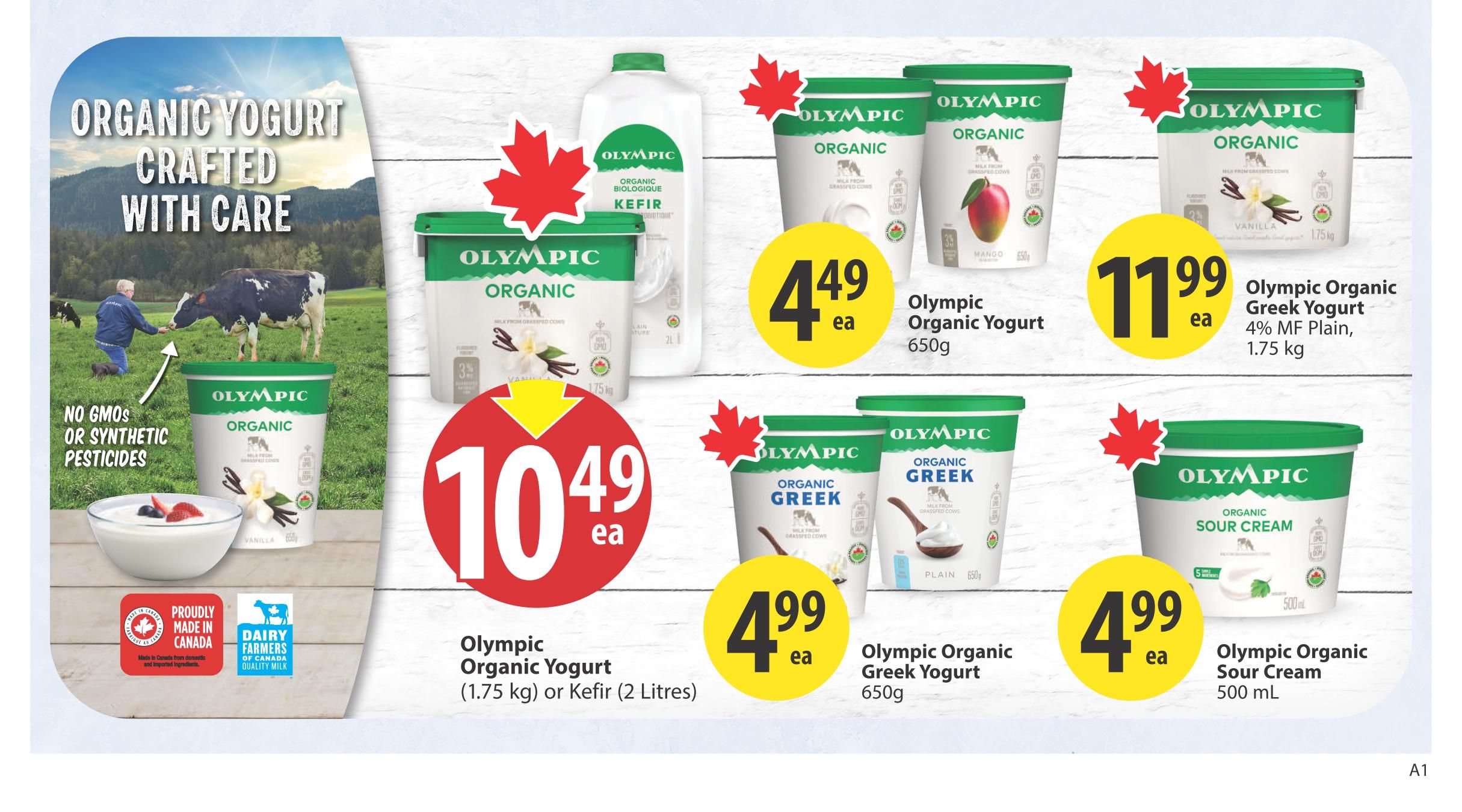 Save-On-Foods weekly flyer specials page 19 features Olympic Organic Yogurt crafted with care, made with no GMOs or synthetic pesticides and proudly produced in Canada by Dairy Farmers of Canada. On sale is Olympic Organic Yogurt (1.75 kg) or Kefir (2 Litres) for $10.49 each. Also featured are Olympic Organic Yogurt 650g for $4.49 each, Olympic Organic Greek Yogurt 4% MF Plain, 1.75 kg for $11.99 each, Olympic Organic Greek Yogurt 650g for $4.99 each, and Olympic Organic Sour Cream 500 mL for $4.99 each.