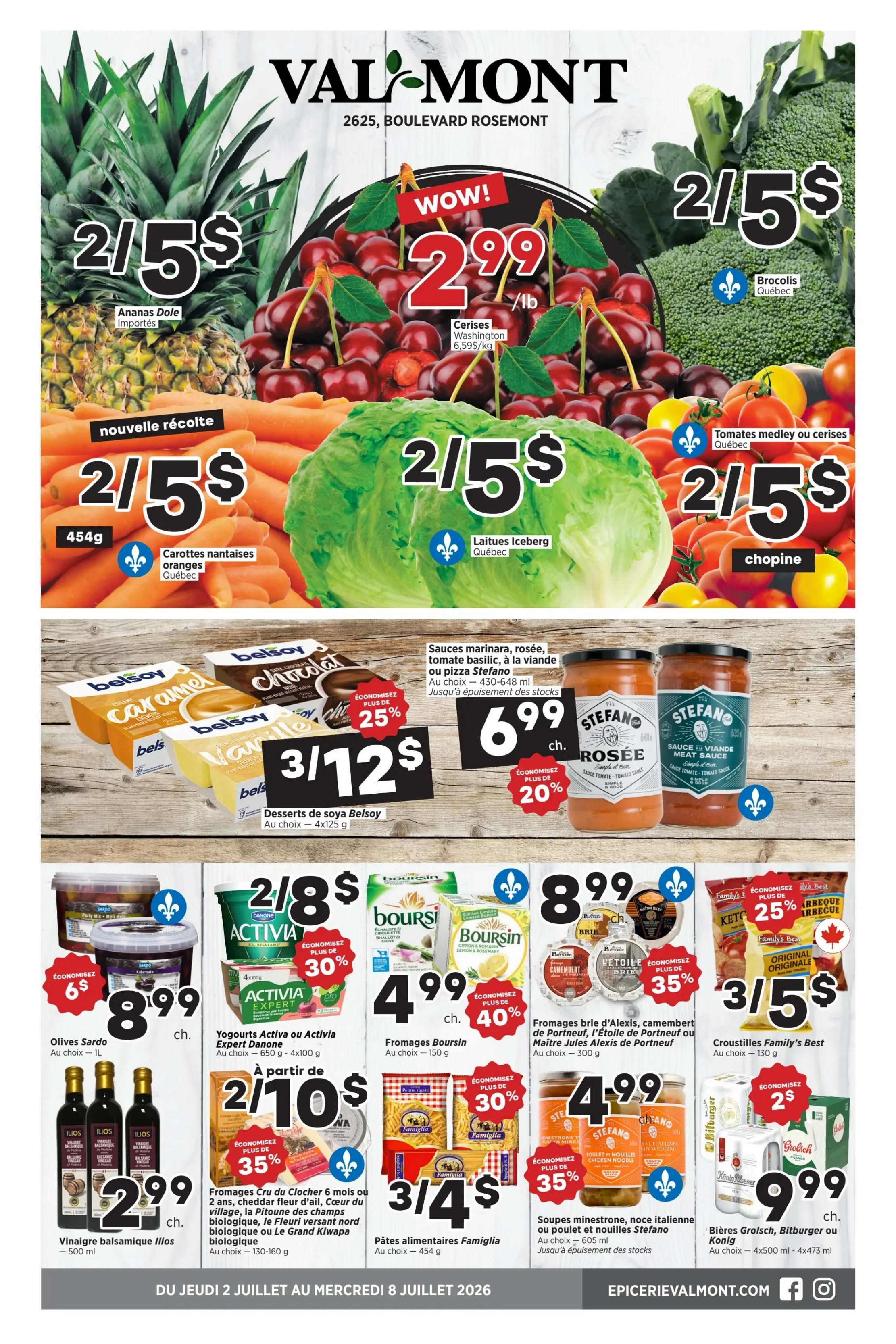 Valmont flyer page 1 featuring fresh produce and grocery deals. Offers include Dole pineapples 2 for $5, Washington cherries at $2.99/lb, Quebec broccoli 2 for $5, and medley tomatoes or cherries 2 for $5. Also available are 454g bags of Quebec baby carrots for 2 for $5, and Iceberg lettuce for 2 for $5. Belsoy desserts are 3 for $12, with a 25% saving. Stefano marinara, rosé, or tomato basil sauces are $6.99 each, with a 20% saving. Olives Sardo 1L tubs are $8.99. Ilios balsamic vinegar 500ml bottles are $2.99. Activia or Expert Danone yogurts 4x100g are 2 for $8, with a 30% saving. Boursin cheese 150g is $4.99, with a 40% saving. Alexis, Portneuf, L'Étoile, or Konig brie and camembert cheeses are $8.99 for 300g. Family's Best croustilles 130g are 3 for $5, with a 25% saving. Famiglia pasta 454g is 3 for $5, with a 30% saving. Stefano minestrone or chicken noodle soups are $4.99, with a 35% saving. Grolsch, Bitburger, or Konig beers 4x500ml or 4x473ml are $9.99, with a $2 saving. Fromages Cru du Clocher 6 months or 2 years, or Le Grand Klwapa biological cheese are starting at 2 for $10, with a 35% saving. This flyer is valid from July 2 to July 8, 2026.