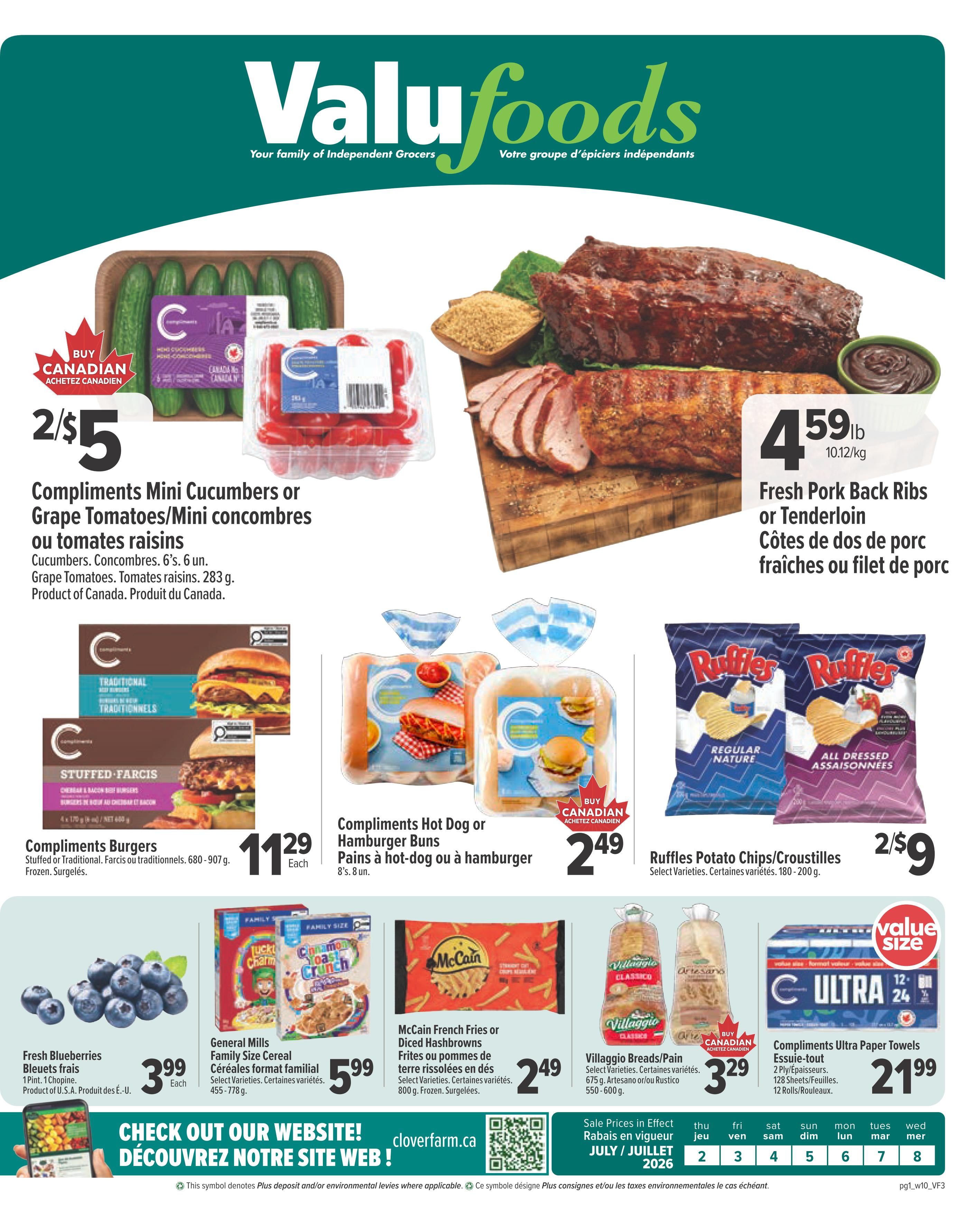 Valufoods weekly flyer specials page 1 features Compliments Mini Cucumbers or Grape Tomatoes for 2 for $5. Fresh Pork Back Ribs or Tenderloin are $4.59 per pound. Compliments Burgers, stuffed or traditional, are $11.29 each. Compliments Hot Dog or Hamburger Buns are $2.49. Ruffles Potato Chips are 2 for $9. Fresh Blueberries are $3.99 per pint. General Mills Family Size Cereal is $5.99. McCain French Fries or Diced Hashbrowns are $2.49. Villaggio Breads/Pain are $3.29. Compliments Ultra Paper Towels are $21.99. The flyer is valid from July 2 to July 8, 2026.