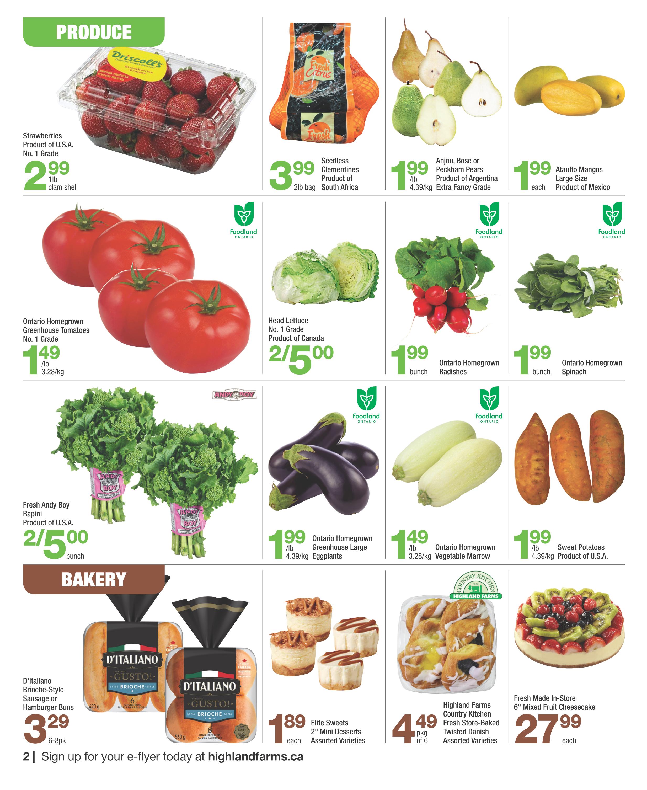 Highland Farms weekly flyer specials, page 2. Produce section features Driscoll's Strawberries, Product of U.S.A. No. 1 Grade, 1lb clam shell for $2.99. Seedless Clementines, 2lb bag from South Africa for $3.99. Anjou, Bosc or Peckham Pears, Product of Argentina, Extra Fancy Grade for $1.99/lb. Ataulfo Mangos, Large Size, Product of Mexico for $1.99 each. Ontario Homegrown Greenhouse Tomatoes, No. 1 Grade for $1.49/lb. Head Lettuce, No. 1 Grade, Product of Canada for 2 for $5.00. Ontario Homegrown Radishes for $1.99/bunch. Ontario Homegrown Spinach for $1.99/bunch. Fresh Andy Boy Rapini, Product of U.S.A. for 2 bunches for $5.00. Ontario Homegrown Greenhouse Large Eggplants for $1.99/lb. Ontario Homegrown Vegetable Marrow for $1.49/lb. Sweet Potatoes, Product of U.S.A. for $1.99/lb. Bakery section includes D'Italiano Brioche-Style Sausage or Hamburger Buns, 6-8pk for $3.29. Elite Sweets 2' Mini Desserts, Assorted Varieties for $1.89 each. Highland Farms Country Kitchen Fresh Store-Baked Twisted Danish, Assorted Varieties, pkg of 6 for $4.49. Fresh Made In-Store 6' Mixed Fruit Cheesecake for $27.99 each.