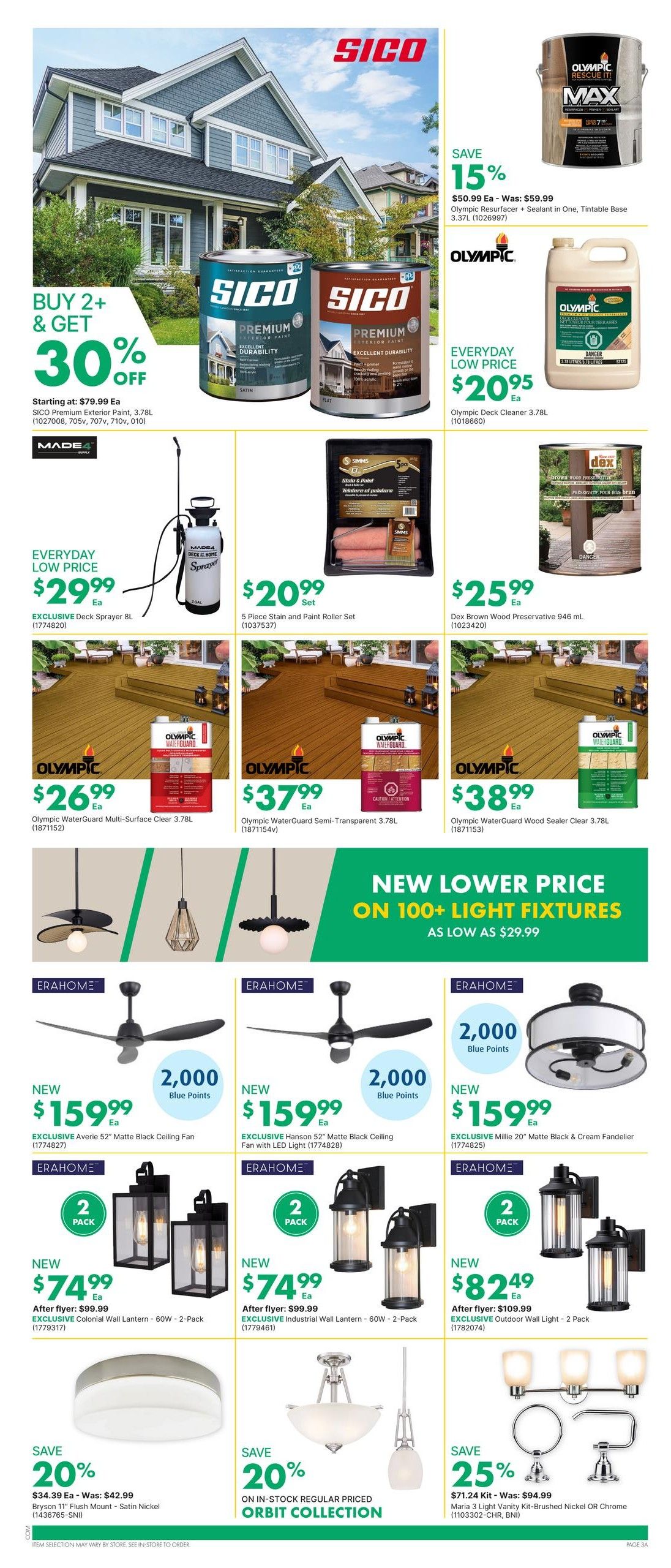 Page 6 of the kent flyer features a variety of home improvement and decor items. Highlighted are SICO Premium Exterior Paint with a buy 2, get 30% off offer, starting at $79.99. Also featured is Olympic Resurfacer + Sealant in One, Tintable Base, 3.37L for $50.99 (was $59.99), a 15% saving. Olympic Deck Cleaner 3.78L is available for an everyday low price of $20.95. Other paint and stain products include an Exclusive Deck Sprayer 8L for $29.99, a 5 Piece Stain and Paint Roller Set for $20.99, Dex Brown Wood Preservative 946 mL for $25.99, Olympic WaterGuard Multi-Surface Clear 3.78L for $26.99, Olympic WaterGuard Semi-Transparent 3.78L for $37.99, and Olympic WaterGuard Wood Sealer Clear 3.78L for $38.99. The flyer also announces new lower prices on over 100 light fixtures, starting as low as $29.99. ERAHOME products include NEW Exclusive Averie 52' Matte Black Ceiling Fan for $159.99 with 2,000 Blue Points, NEW Exclusive Hanson 52' Matte Black Ceiling Fan with LED Light for $159.99 with 2,000 Blue Points, and NEW Exclusive Millie 20' Matte Black & Cream Fandelier for $159.99. Lighting options also include NEW Exclusive Colonial Wall Lantern - 60W - 2-Pack for $74.99 (after flyer $99.99), NEW Exclusive Industrial Wall Lantern - 60W - 2-Pack for $74.99 (after flyer $99.99), and NEW Exclusive Outdoor Wall Light - 2 Pack for $82.49 (after flyer $109.99). Additionally, save 20% on the Bryson 11' Flush Mount - Satin Nickel for $34.39 (was $42.99) and save 20% on in-stock regular priced Orbit Collection items. Finally, save 25% on the Maria 3 Light Vanity Kit-Brushed Nickel OR Chrome for $71.24 (was $94.99).