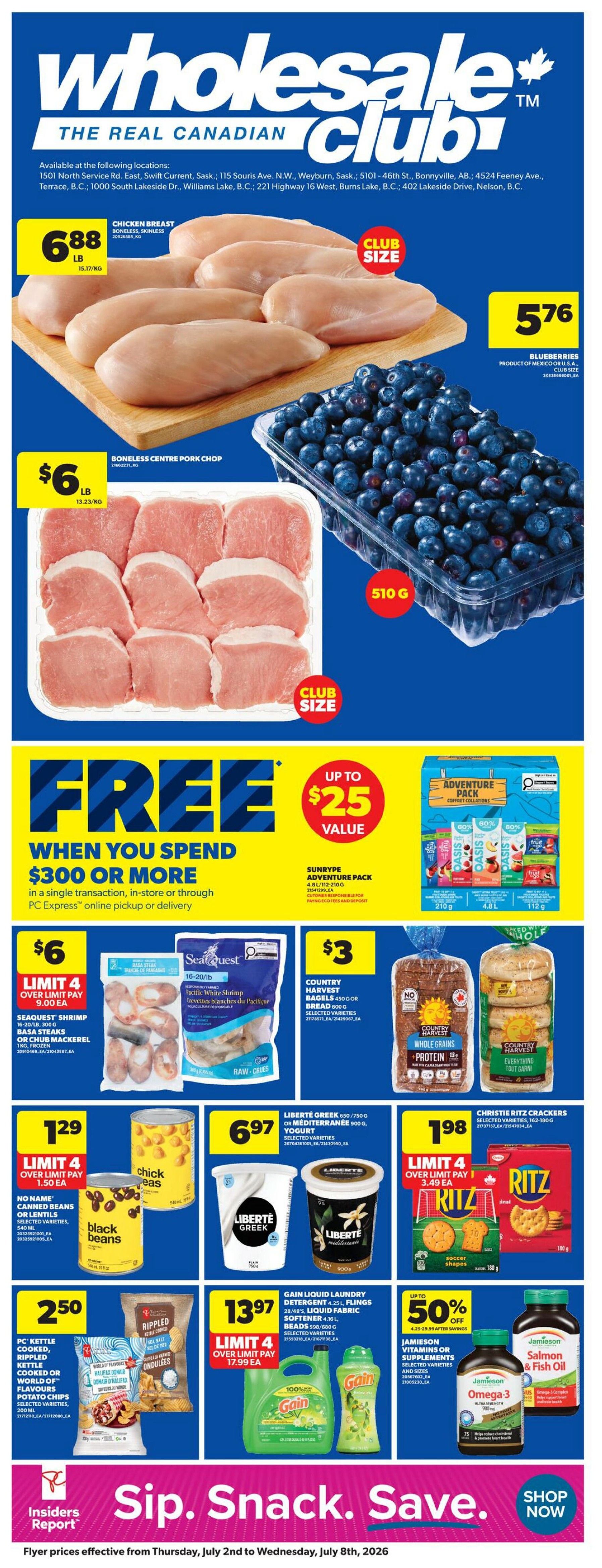 Wholesale Club weekly flyer specials page 1. Featured items include Club Size Chicken Breast for $6.88 per lb, and Club Size Blueberries for $5.76 per 510g. Also available are Boneless Centre Pork Chops for $6 per lb. Get FREE value up to $25 when you spend $300 or more. Seaquest Shrimp, Basa Steaks or Chub Mackerel are $6 per lb, limit 4. Country Harvest Bagels (450g) or Bread (600g) are $3. No Name Canned Beans or Lentils are $1.29. Liberté Greek or Mediterranean Yogurt (650g/750g or 900g) is $6.97. Christie Ritz Crackers (162-180g) are $1.98. PC Kettle Cooked, Rippled Kettle Cooked or World of Flavours Potato Chips (200ml) are $2.50. Gain Liquid Laundry Detergent (4.25L) or Fling (28/48's) is $13.97, limit 4. Jamieson Vitamins or Supplements are up to 50% off. Flyer prices are effective from Thursday, July 2nd to Wednesday, July 8th, 2026.