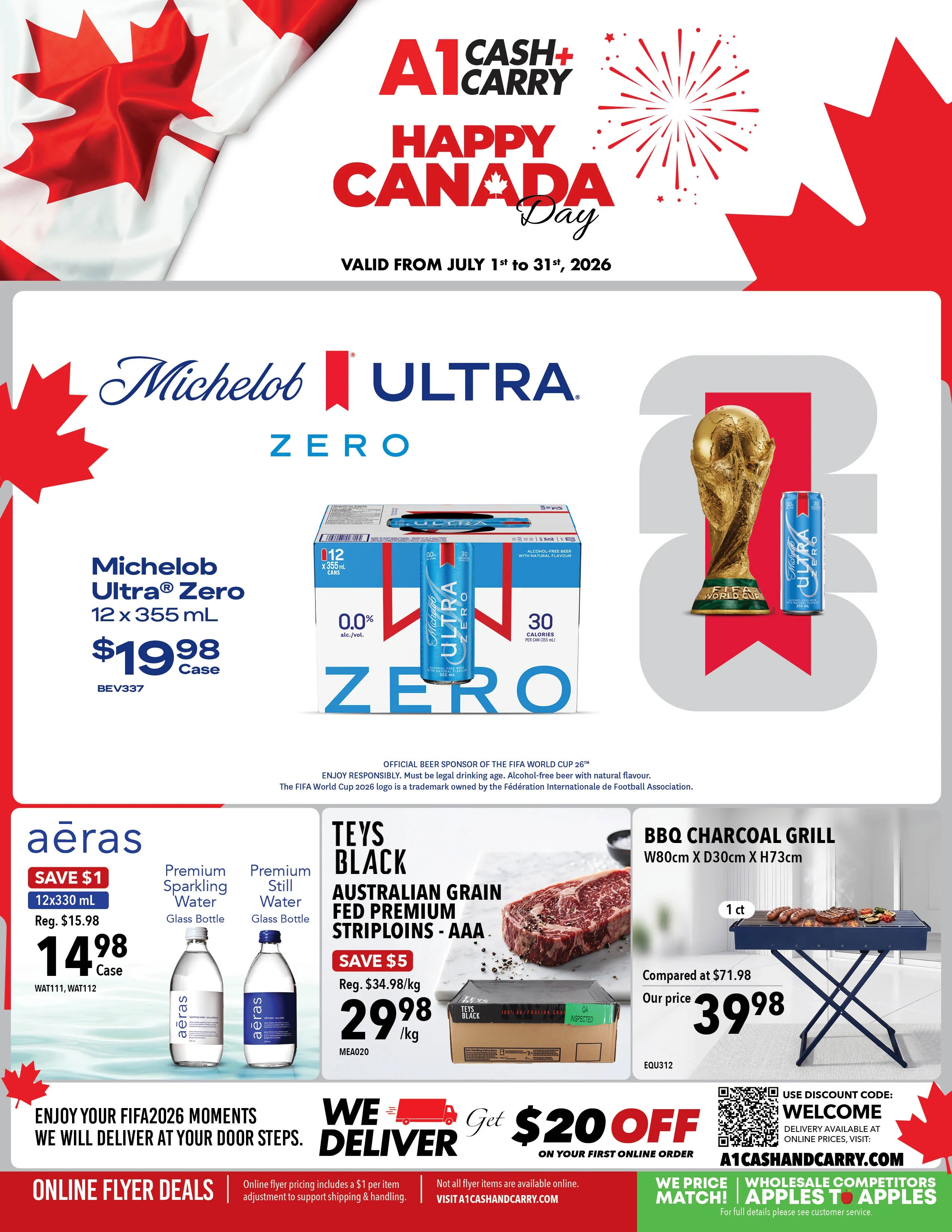 A1 Cash & Carry flyer specials for Happy Canada Day, valid from July 1st to 31st, 2026. Featured products include Michelob Ultra Zero, 12 x 355 mL cans, for $19.98 per case. Also available are Aeras Premium Sparkling Water and Aeras Premium Still Water in glass bottles. Teys Black Australian Grain Fed Premium Striploins - AAA are on sale for $29.98 per kg, a saving of $5 from the regular price of $34.98/kg. A BBQ Charcoal Grill, measuring W80cm x D30cm x H73cm, is priced at $39.98, compared to $71.98. The flyer also highlights a 'We Deliver' service and offers $20 off your first online order with discount code WELCOME. Visit A1CashAndCarry.com for online prices and details.