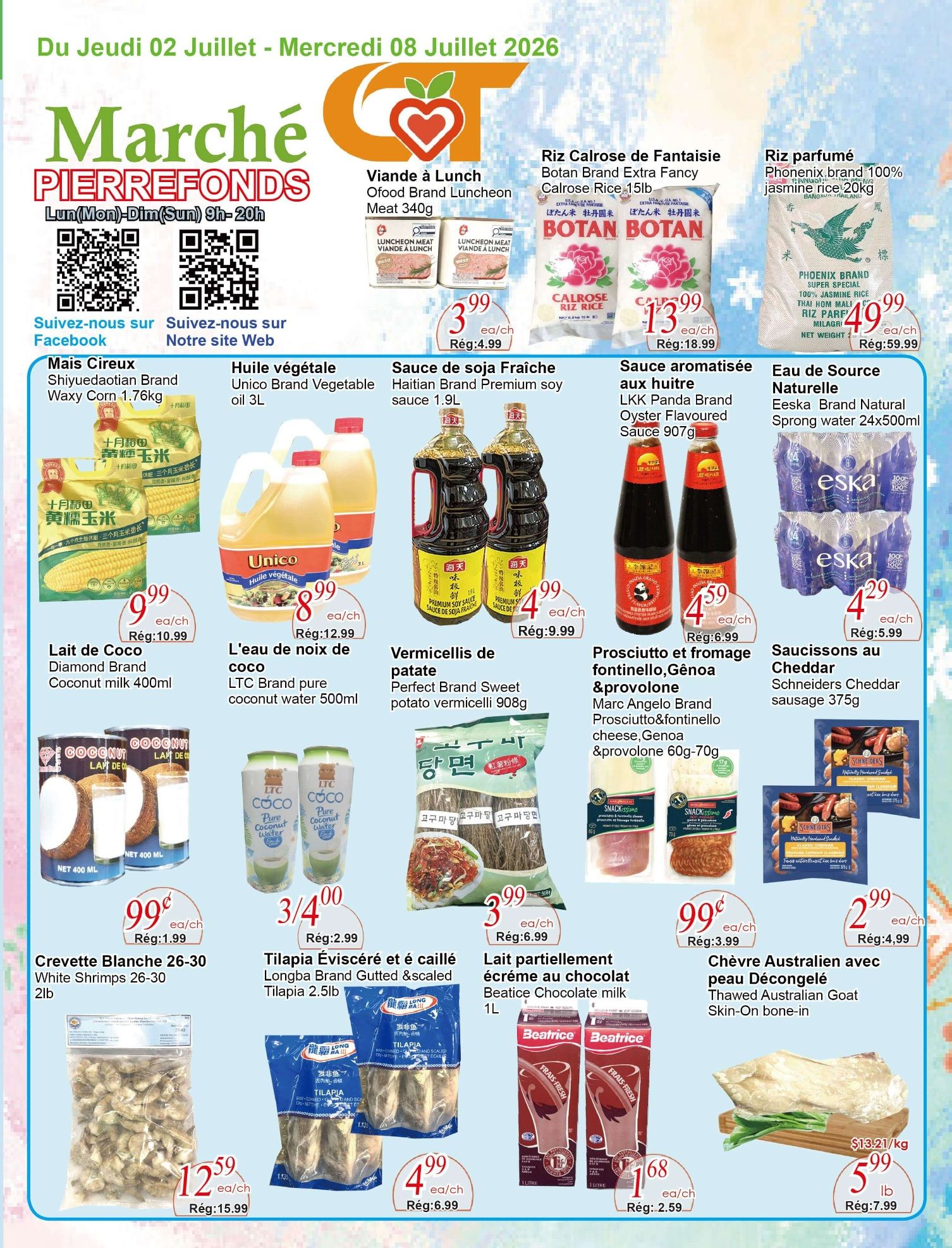 C&T Supermarket Pierrefonds weekly flyer specials from July 2nd to July 8th, 2026. Featured items include O'Food Brand Luncheon Meat 340g for $3.99, Botan Brand Calrose Rice 1.5lb for $13.99, and Phoenix Brand 100% Jasmine Rice 20kg for $49.99. Also available are Shiyuedaotian Brand Waxy Corn 1.76kg for $9.99, Unico Brand Vegetable Oil 3L for $8.99, Haitian Brand Premium Soy Sauce 1.9L for $4.99, and LKK Panda Brand Oyster Flavoured Sauce 907g for $4.59. Eeska Brand Natural Sprong Water 24x500ml is on sale for $4.29. Diamond Brand Coconut Milk 400ml is $0.99, LTC Brand pure coconut water 500ml is 3 for $4.00, and Perfect Brand Sweet Potato Vermicelli 908g is $3.99. White Shrimps 26-30 2lb are $12.59, Longba Brand Gutted & Scaled Tilapia 2.5lb is $4.99. Beatrice Chocolate Milk 1L is $1.68. Thawed Australian Goat Skin-On bone-in is $5.99 per lb. Also featured are Marc Angelo Brand Prosciutto & fontinello, Genoa & provolone cheese 60g-70g, and Schneiders Cheddar Sausage 375g.