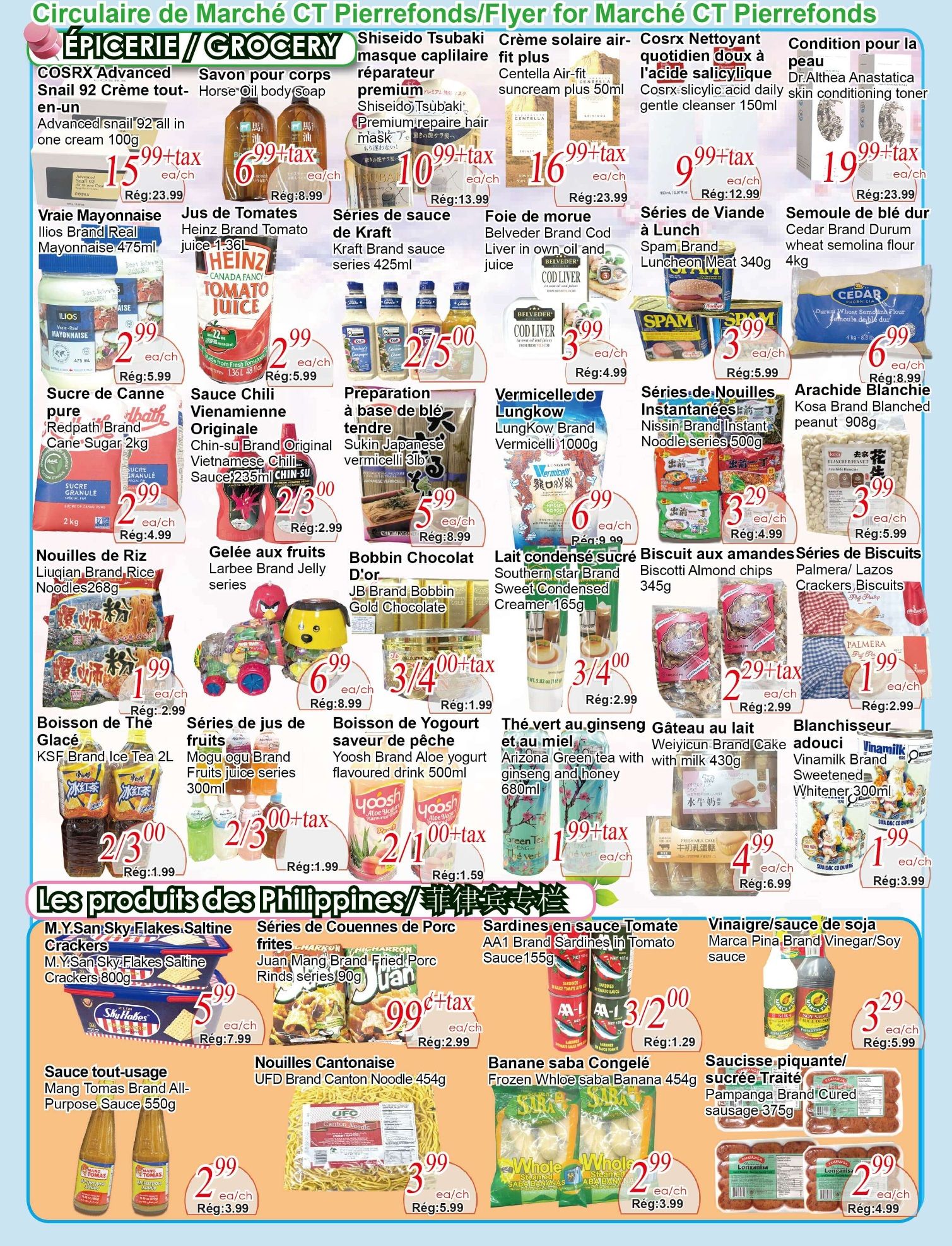 C&T Supermarket Pierrefonds weekly flyer specials page 3 features a wide variety of grocery items. Top row includes COSRX Advanced Snail 92 Cream for $15.99, Horse Oil Body Soap for $6.99, Shiseido Tsubaki Premium Repair Hair Mask for $10.99, and Dr. Althea Anastatica Skin Conditioning Toner for $19.99. Other featured items are Vraie Mayonnaise Illios Brand Real Mayonnaise 475ml for $2.99, Heinz Tomato Juice 1.36L for $2.99, Kraft Brand Sauce series 425ml for $2.50, and Belveder Brand Cod Liver Oil for $3.99. Also available are Redpath Brand pure Cane Sugar 2kg for $2.99, Chin-su Brand Original Vietnamese Chili Sauce 235ml for $2.00, Sukin Japanese vermicelli 3lb for $5.99, and Nissin Brand Instant Noodle series 500g for $3.29. Snacks include Liugian Brand Rice Noodles 268g for $1.99, JB Brand Bobbin Gold Chocolate for $3.00, Almond chips for $2.29, and Palmers/Lazors Crackers Biscuits for $1.99. Beverages include KSF Brand Ice Tea 2L for $2.00, Mogu Ogu Brand Fruits Juice series 300ml for $2.00, and Yoosh Brand Aloe Yogurt flavoured drink 500ml for $2.10. Other items are Spam Brand Luncheon Meat 340g for $3.99, Cedar Brand Durum Wheat Semolina Flour 4kg for $6.99, Southern Star Brand Sweet Condensed Creamer 165g for $3.00, and Weiyicun Brand Cake with milk 430g for $4.99. Vinamilk Brand Sweetened Whitener 300ml is $1.99. The bottom section highlights 'Products from the Philippines/Asia' with M.Y. San Sky Flakes Saltine Crackers 800g for $5.99, Juan Mang Brand Fried Porc Rinds series 90g for $1.99, UFD Brand Canton Noodle 454g for $3.99, AA1 Brand Sardines in Tomato Sauce 155g for $3.00, Pampanga Brand Cured sausage 375g for $2.99, and Marco Pina Brand Vinegar/Soy sauce for $3.29. Frozen Whole Saba Banana 454g is $2.99.
