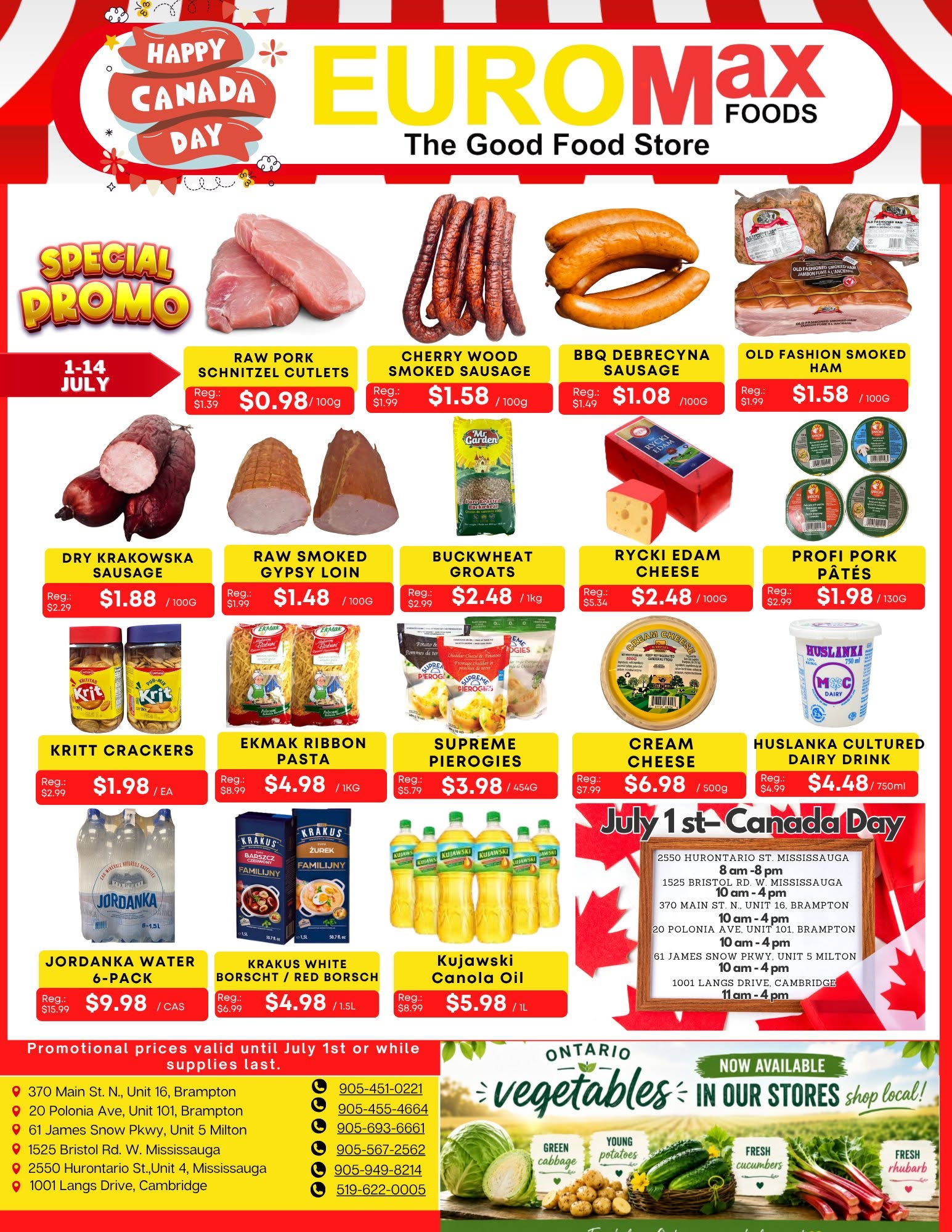 Euromax Foods flyer specials for July 1st to July 14th. Page 2 features a special promo with Raw Pork Schnitzel Cutlets at $0.98/100g, Cherry Wood Smoked Sausage at $1.58/100g, BBQ Debrecyna Sausage at $1.08/100g, and Old Fashion Smoked Ham at $1.58/100g. Other deals include Dry Krakowska Sausage for $1.88/100g, Raw Smoked Gypsy Loin for $1.48/100g, Mr. Garden Buckwheat Groats for $2.48/1kg, Rycki Edam Cheese for $2.48/100g, and Profi Pork Pâtés for $1.98/130g. Also featured are Kritt Crackers for $1.98/EA, Ekmak Ribbon Pasta for $4.98/1kg, Supreme Pierogies for $3.98/454g, Cream Cheese for $6.98/500g, and Huslanki Cultured Dairy Drink for $4.48/750ml. Beverage deals include Jordanka Water 6-pack for $9.98/case and Krakus White Borscht/Red Borscht for $4.98/1.5L, and Kujawski Canola Oil for $5.98/1L. The flyer also highlights 'Ontario Vegetables - In Our Stores Shop Local!' with images of green cabbage, young potatoes, fresh cucumbers, and fresh rhubarb. Store locations and phone numbers are provided, along with operating hours for the Mississauga, 2550 Hurontario St, Unit 4, Mississauga, 370 Main St. N, Unit 16, Brampton, 20 Polonia Ave, Unit 101, Brampton, 61 James Snow Pkwy, Unit 5 Milton, and 1001 Langs Drive, Cambridge.