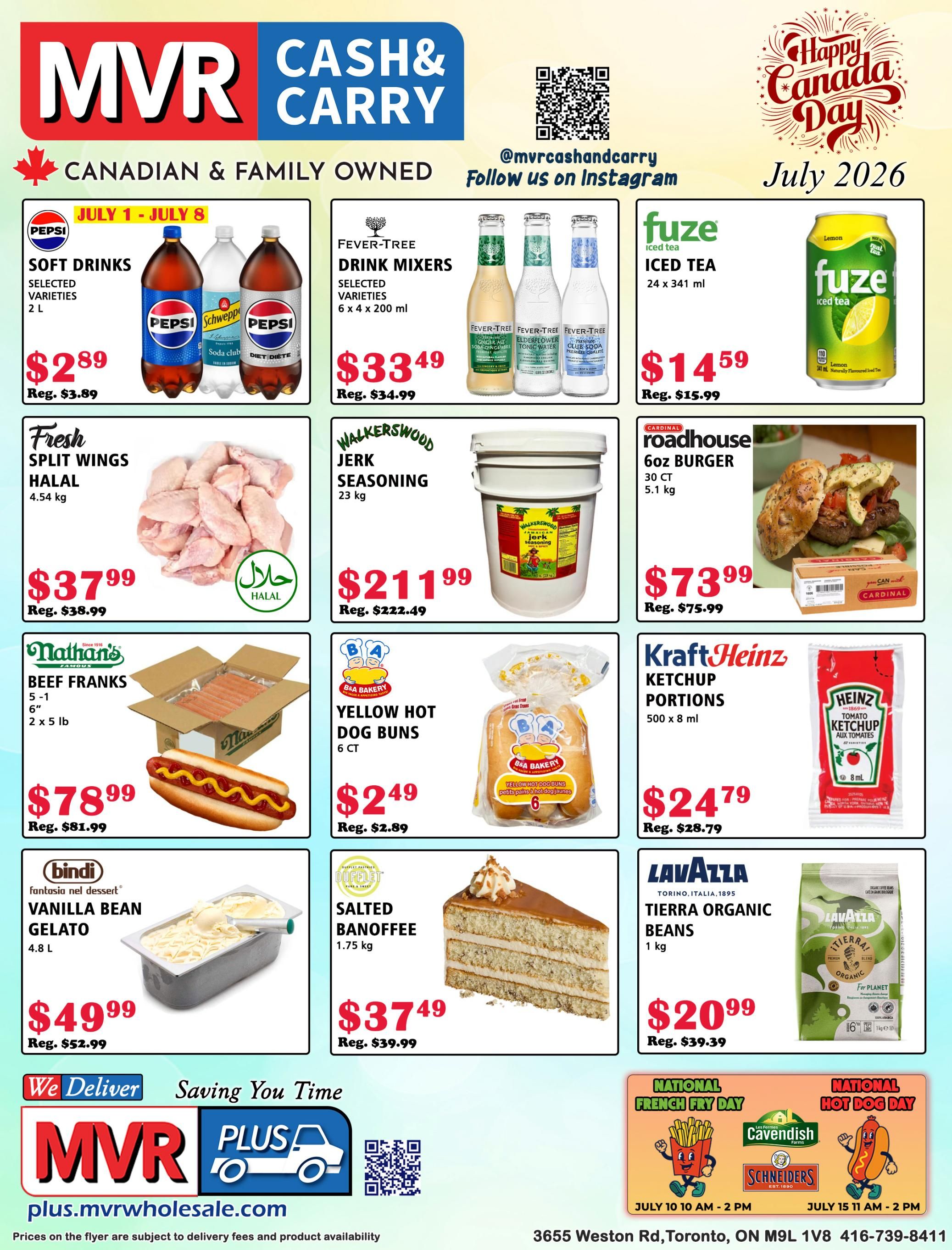 MVR Cash and Carry flyer specials for July 1-8, featuring Pepsi soft drinks in 2L bottles for $2.89 (regular $3.89), Fever-Tree drink mixers 6 x 200 ml for $33.49 (regular $34.99), and Fuze Iced Tea 24 x 341 ml for $14.59 (regular $15.99). Also available are Fresh Split Wings Halal 4.54 kg for $37.99 (regular $38.99), Walkerswood Jerk Seasoning 23 kg for $211.99 (regular $222.49), and Cardinal Roadhouse 6oz Burgers 5.1 kg for $73.99 (regular $75.99). Nathan's Famous Beef Franks 5-1 6' 2 x 5 lb are $78.99 (regular $81.99), B&A Bakery Yellow Hot Dog Buns 6 ct are $2.49 (regular $2.89), and Kraft Heinz Ketchup Portions 500 x 8 ml are $24.79 (regular $28.79). For dessert, Bindi Vanilla Bean Gelato 4.8 L is $49.99 (regular $52.99), and Dufelet Salted Banoffee 1.75 kg is $37.49 (regular $39.99). Lavazza Tierra Organic Beans 1 kg are $20.99 (regular $39.39). The flyer also promotes National French Fry Day on July 10 and National Hot Dog Day on July 15. MVR Cash and Carry is located at 3655 Weston Rd, Toronto, ON M9L 1V8. Delivery is available.