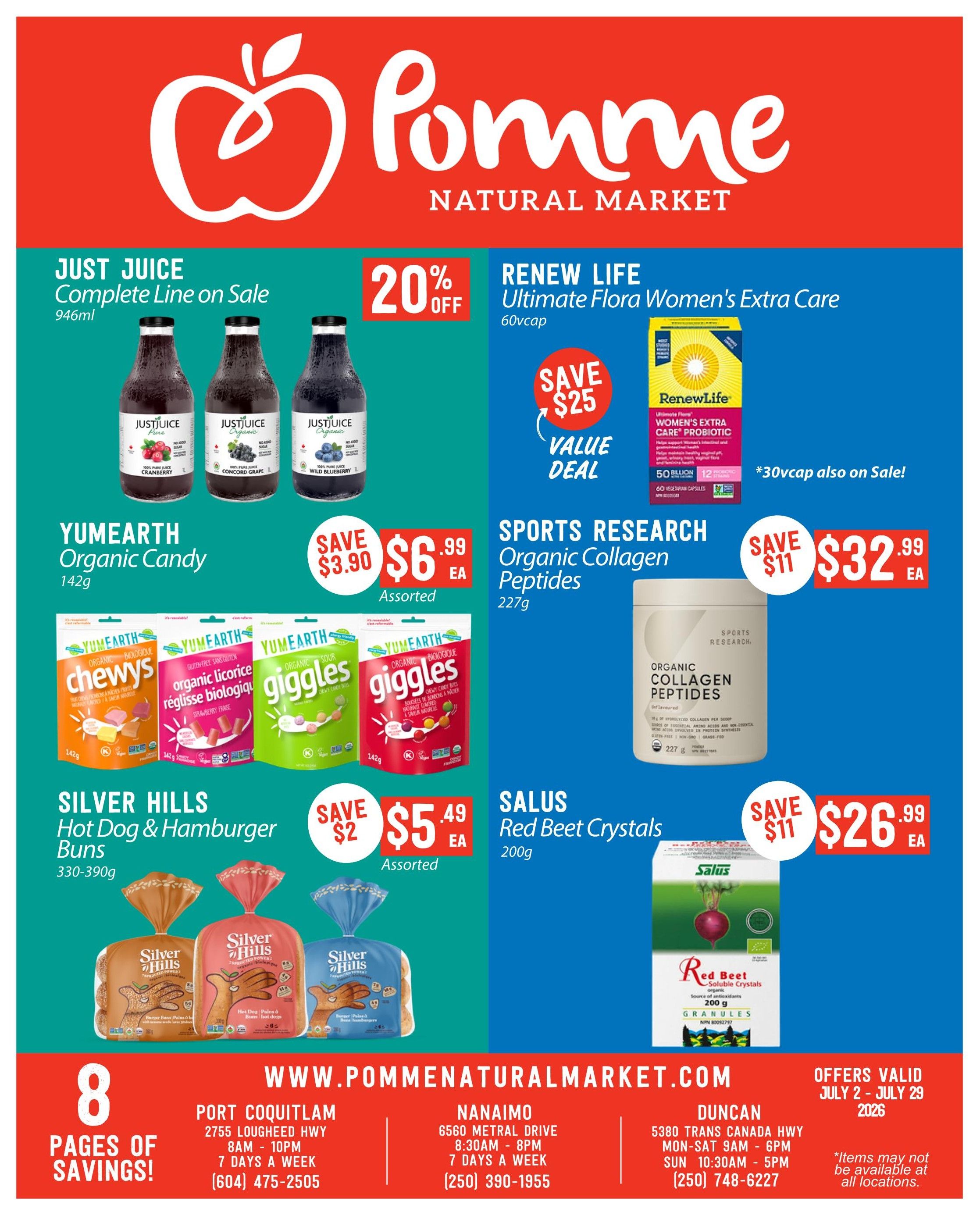 Pomme Natural Market flyer page 1 features a variety of specials. Just Juice Complete Line is on sale for 20% off. Renew Life Ultimate Flora Women's Extra Care Probiotic (60 vcaps) has a value deal with a save of $25. Yumearth Organic Candy (142g) is on sale for $6.99, save $3.90, assorted. Yumearth Chewy's, Organic Licorice, and Giggles candy are also featured. Silver Hills Hot Dog & Hamburger Buns (330-390g) are on sale for $5.49, save $2, assorted. Sports Research Organic Collagen Peptides (227g) are on sale for $32.99, save $11. Salus Red Beet Crystals (200g) are on sale for $26.99, save $11. The flyer also includes store locations and contact information for Port Coquitlam, Nanaimo, and Duncan, with offers valid July 2 - July 29, 2026.