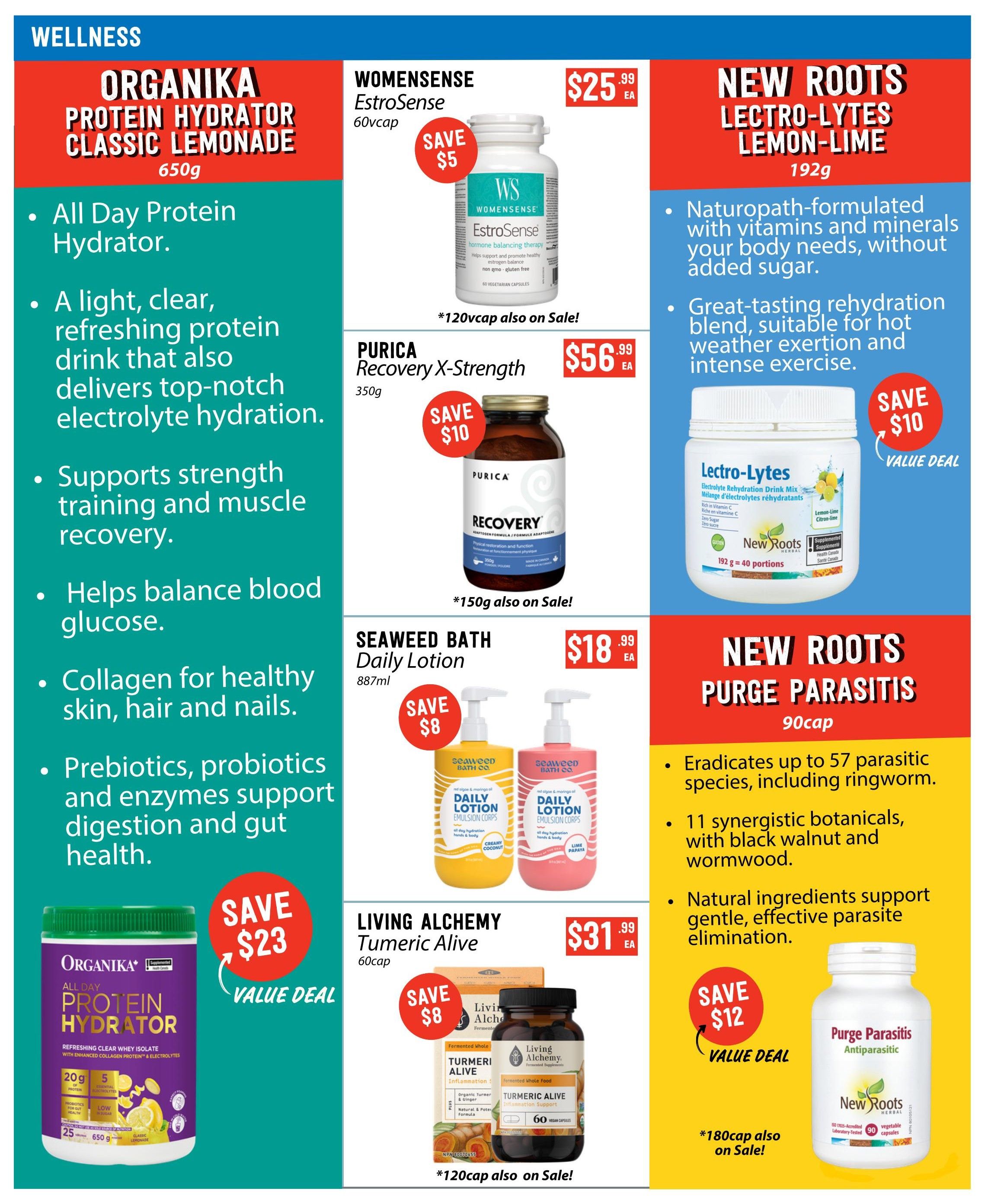 Pomme Natural Market flyer page 6 features wellness products. Organika Protein Hydrator Classic Lemonade (650g) is on sale with a $23 value deal, described as an all-day protein hydrator that supports strength training, muscle recovery, and balances blood glucose, with collagen and prebiotics for gut health. Womensense EstroSense (60vcaps) is $25.99 with a $5 saving. Purica Recovery X-Strength (350g) is $56.99 with a $10 saving, with a 150g size also on sale. Seaweed Bath Co. Daily Lotion (887ml) is $18.99 with a $8 saving, available in Creamy Coconut and Lime Papaya scents. Living Alchemy Turmeric Alive (60cap) is $31.99 with an $8 saving, and a 120cap size is also on sale. New Roots Lectro-Lyte Lemon-Lime (192g) is a naturopath-formulated rehydration blend without added sugar, suitable for exertion. New Roots Purge Parasitis (90cap) is on sale with a $12 value deal, described as eradicating up to 57 parasitic species with synergistic botanicals and natural ingredients for parasite elimination; a 180cap size is also on sale.