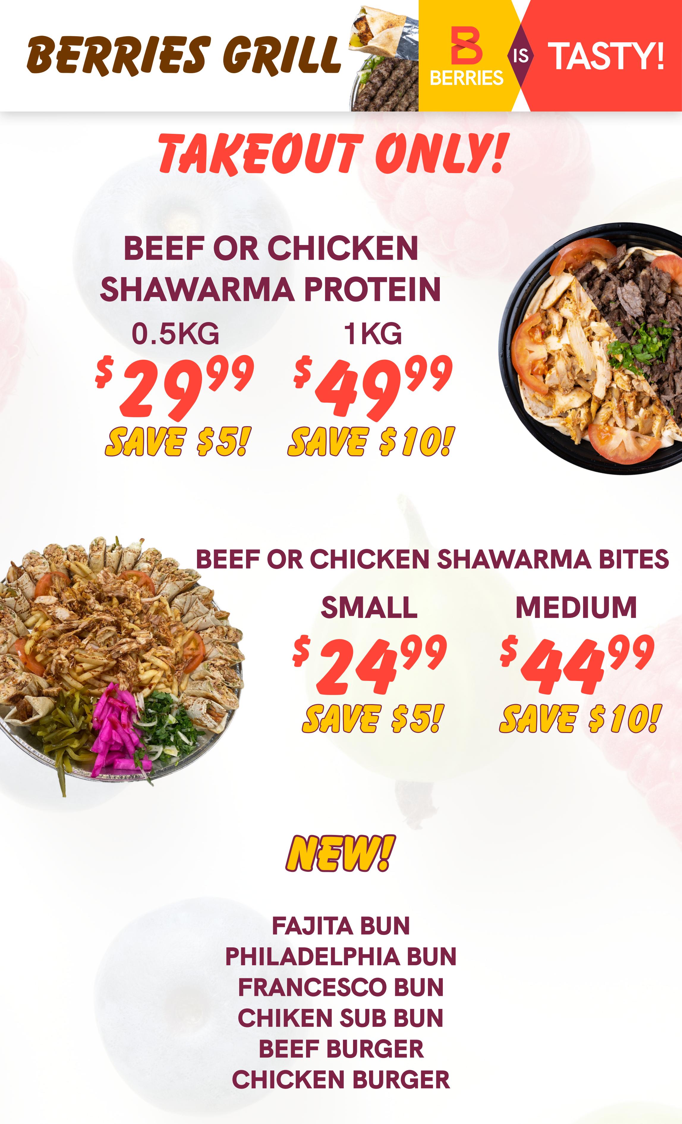 Berries Grill page 3 specials: Takeout only! Beef or Chicken Shawarma Protein available in 0.5KG for $29.99, save $5, and 1KG for $49.99, save $10. Also featuring Beef or Chicken Shawarma Bites in Small for $24.99, save $5, and Medium for $44.99, save $10. New items include Fajita Bun, Philadelphia Bun, Francesco Bun, Chicken Sub Bun, Beef Burger, and Chicken Burger.