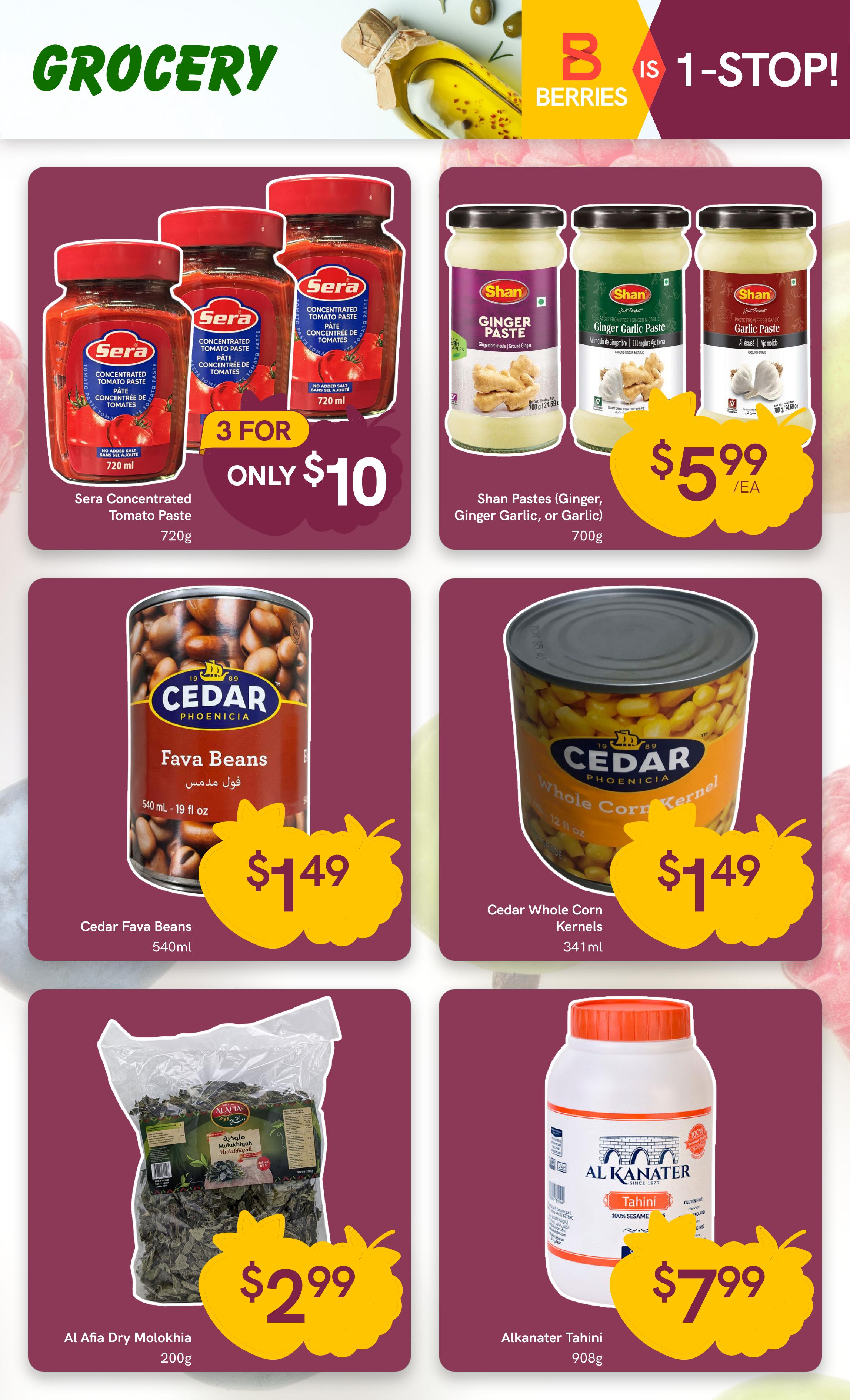 Berries Market weekly flyer specials page 12 features grocery items. Sera Concentrated Tomato Paste is on sale 3 for $10. Shan Pastes, including Ginger, Ginger Garlic, or Garlic varieties, are $5.99 each. Cedar Fava Beans in a 540ml can are priced at $1.49. Cedar Whole Corn Kernels in a 341ml can are also $1.49. Al Afia Dry Molokhia, weighing 200g, is available for $2.99. Alkanater Tahini in a 908g container costs $7.99.