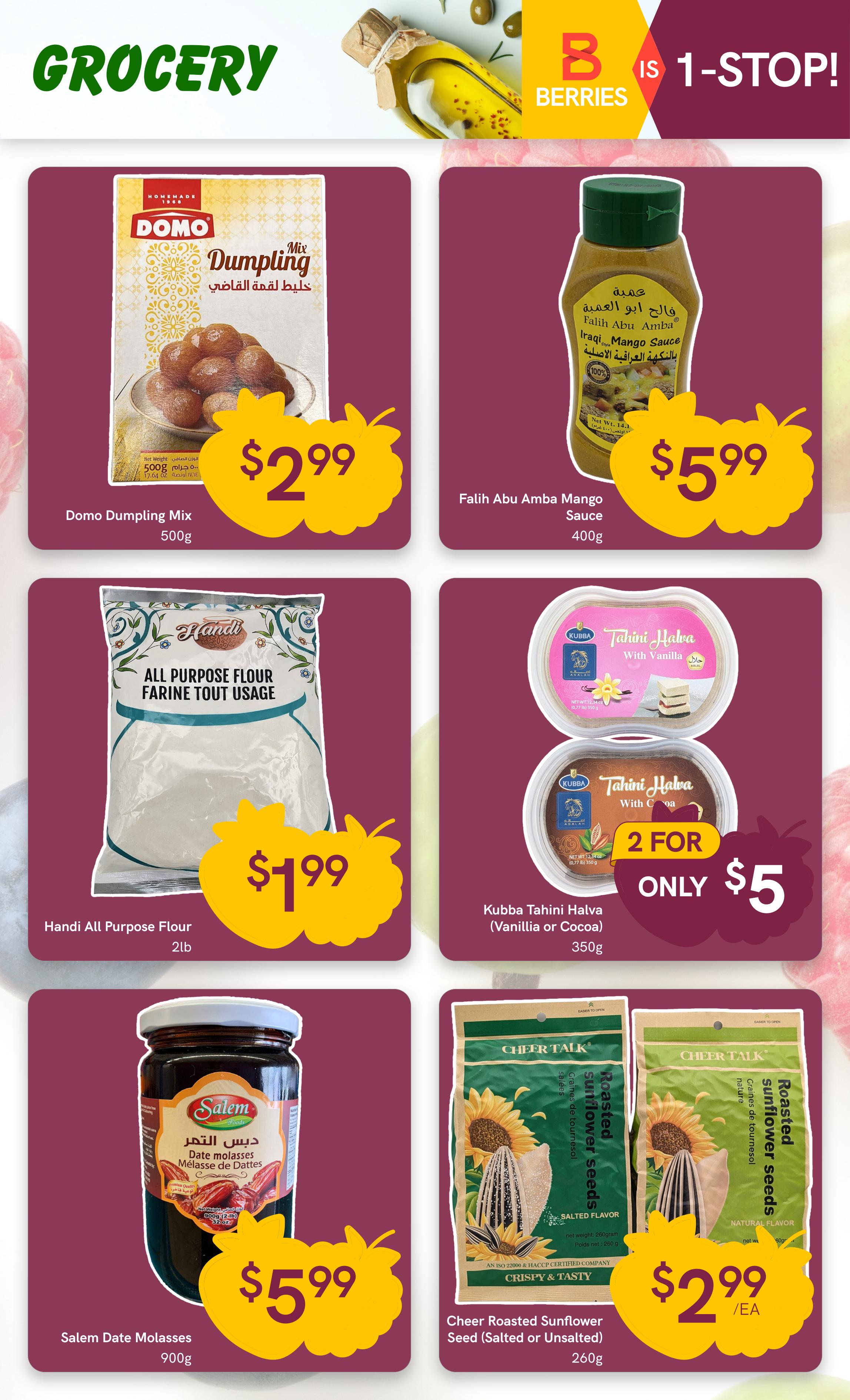 Berries Market weekly flyer specials page 13 features a variety of grocery items. Domo Dumpling Mix is available for $2.99 for a 500g package. Fali Abu Amba Iraqi Mango Sauce is priced at $5.99 for a 400g bottle. Handi All Purpose Flour is on sale for $1.99 for a 2lb bag. Kubba Tahini Halva in Vanilla or Cocoa flavour is available as 2 for $5 for 350g containers. Salem Date Molasses is $5.99 for a 900g jar. Cheer Roasted Sunflower Seeds in Salted or Unsalted flavour are $2.99 each for a 260g bag.